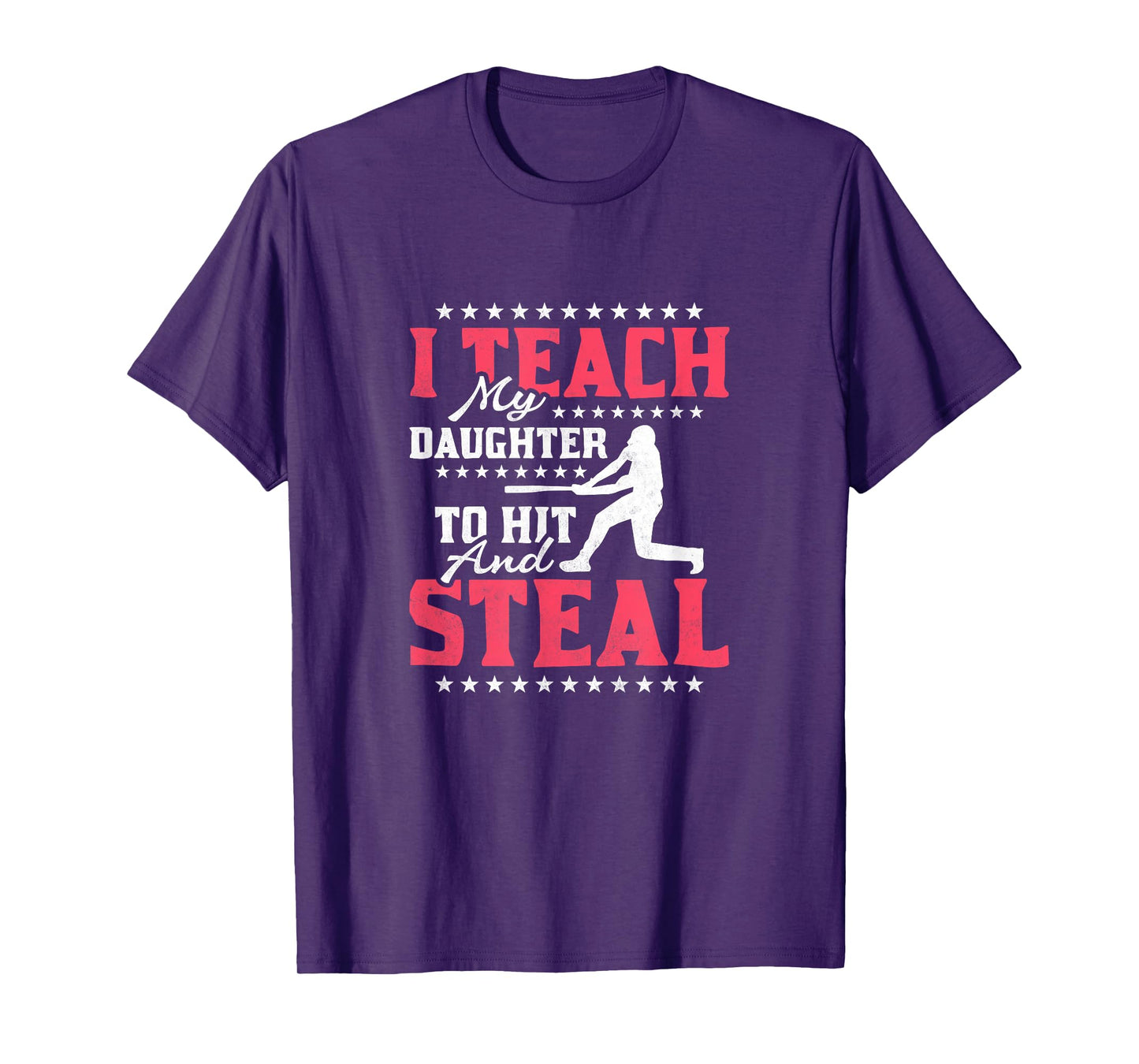 I Teach My Daughter To Hit And Steal, Baseball T-Shirt