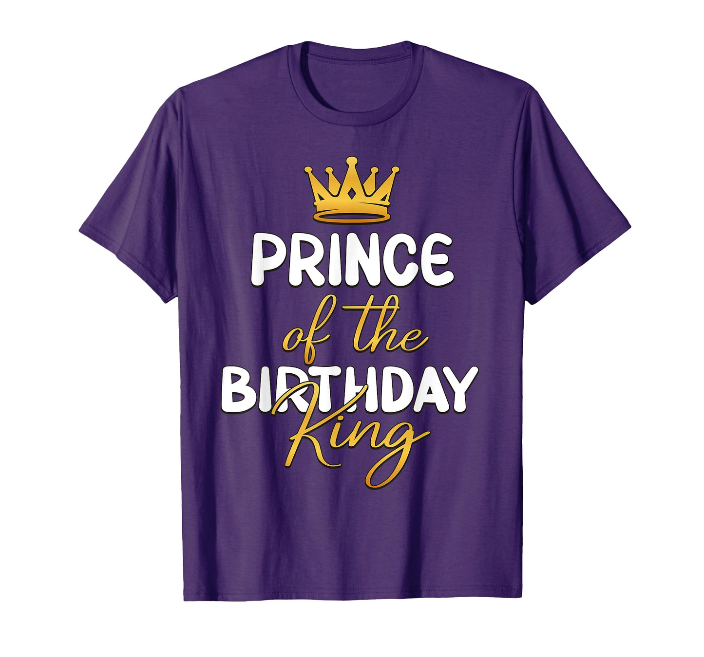Prince Of The Birthday King Bday Party Idea For Him T-Shirt