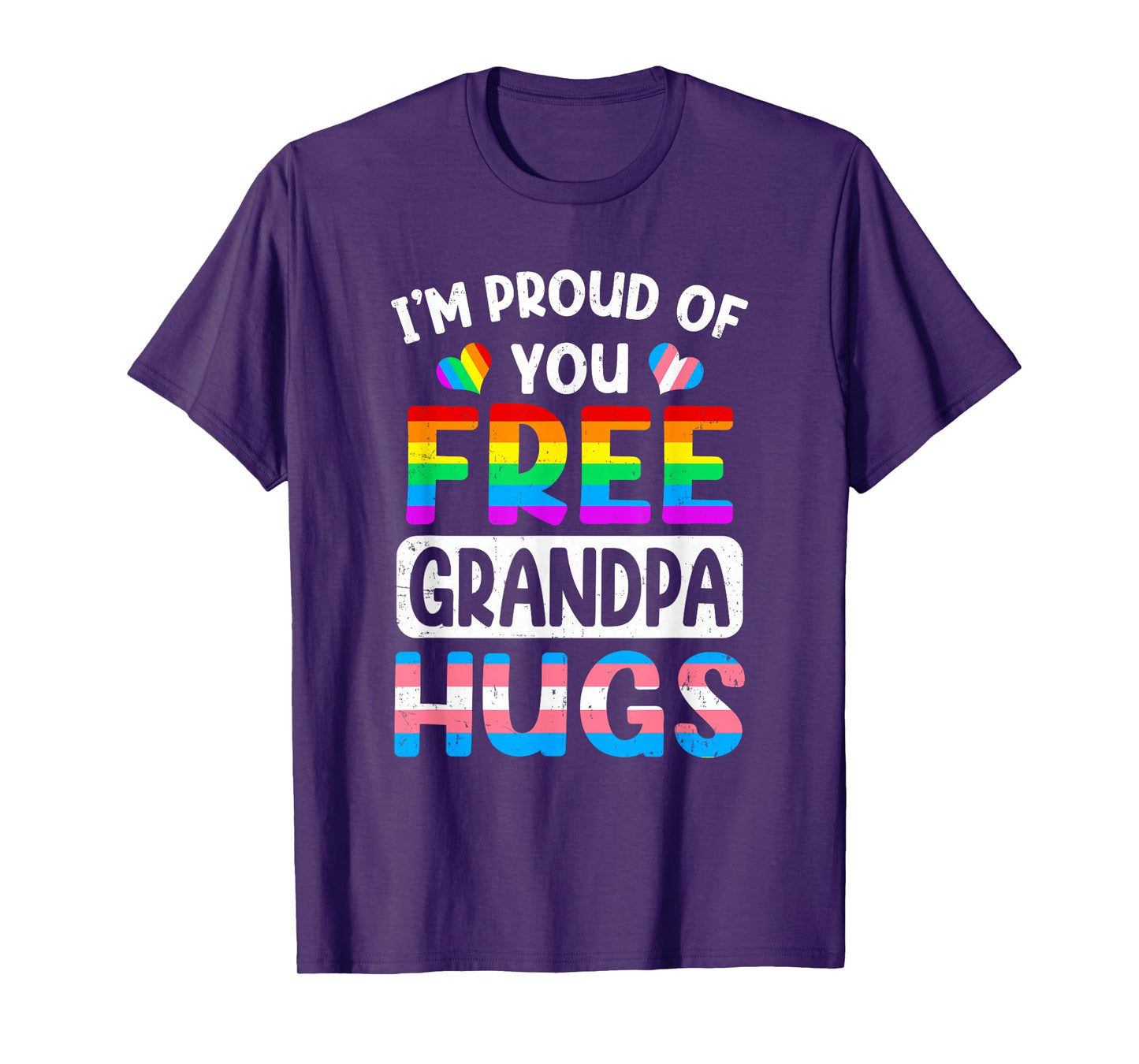 I'm Proud Of You Free Grandpa Hugs Lgbt Lgbtq Gay Pride T-Shirt
