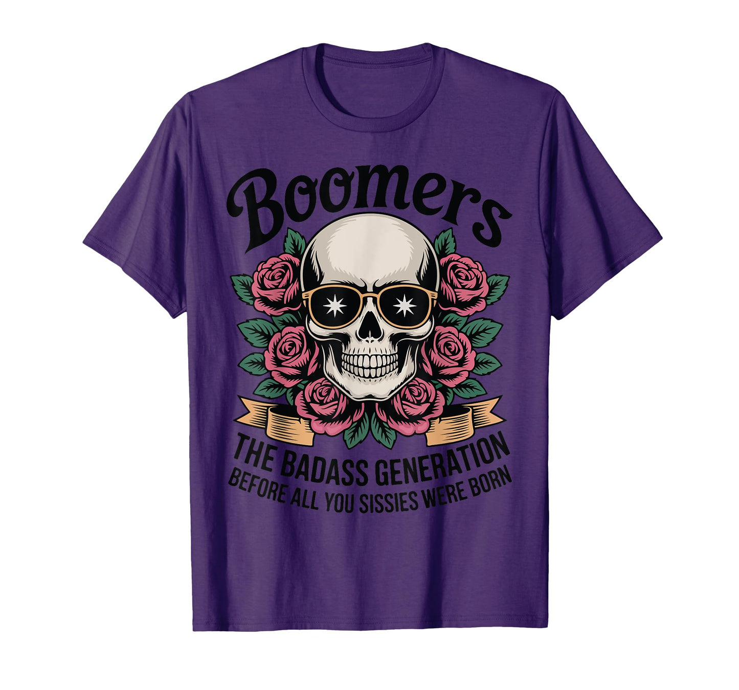 Boomers Badass Generation Before Sissies Were Born T-Shirt