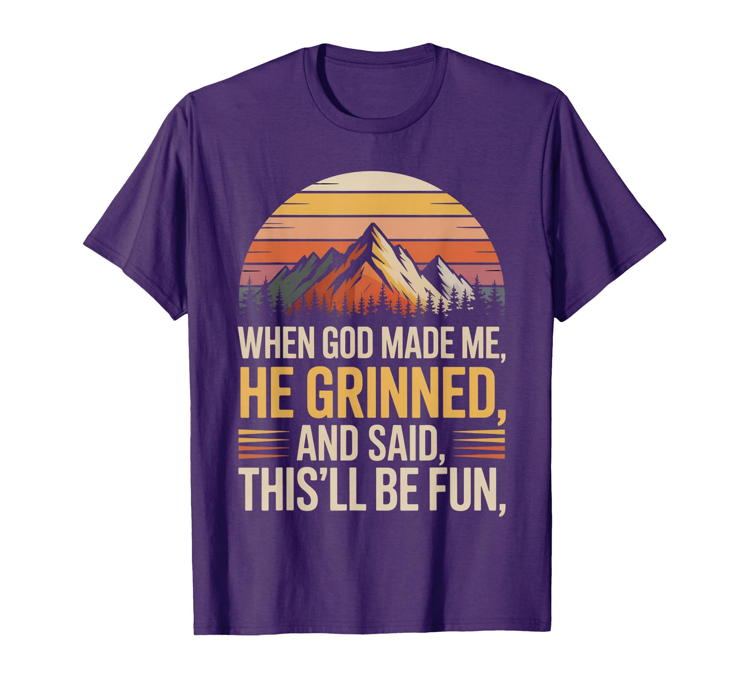 When God Made Me He Said This'll Be Fun for Men Dad, Husband T-Shirt