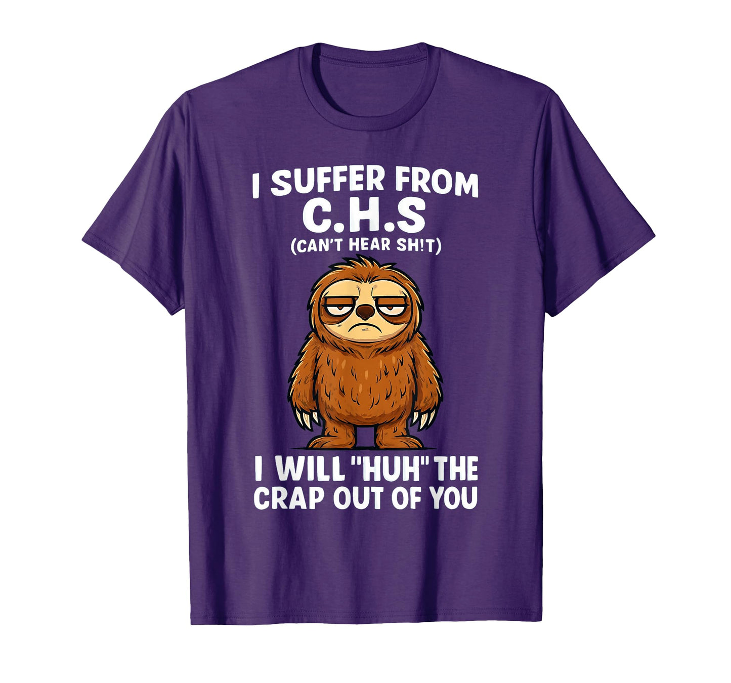 Sloth I Suffer from C.H.S I Will Huh The Crap Out of You Tee T-Shirt