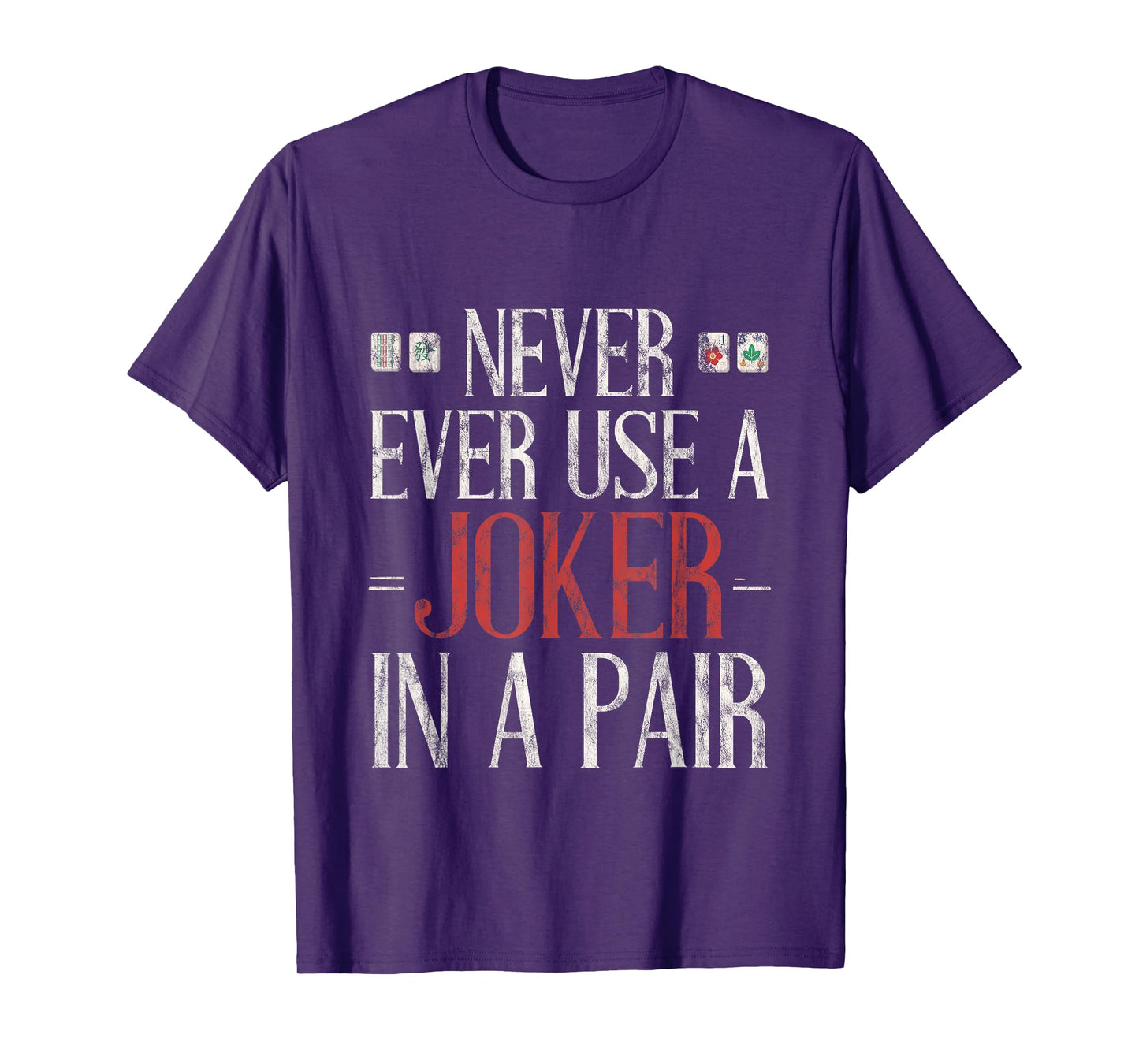Never Ever Use A Joker In A Pair Mahjong Strategy Tip -- T-Shirt