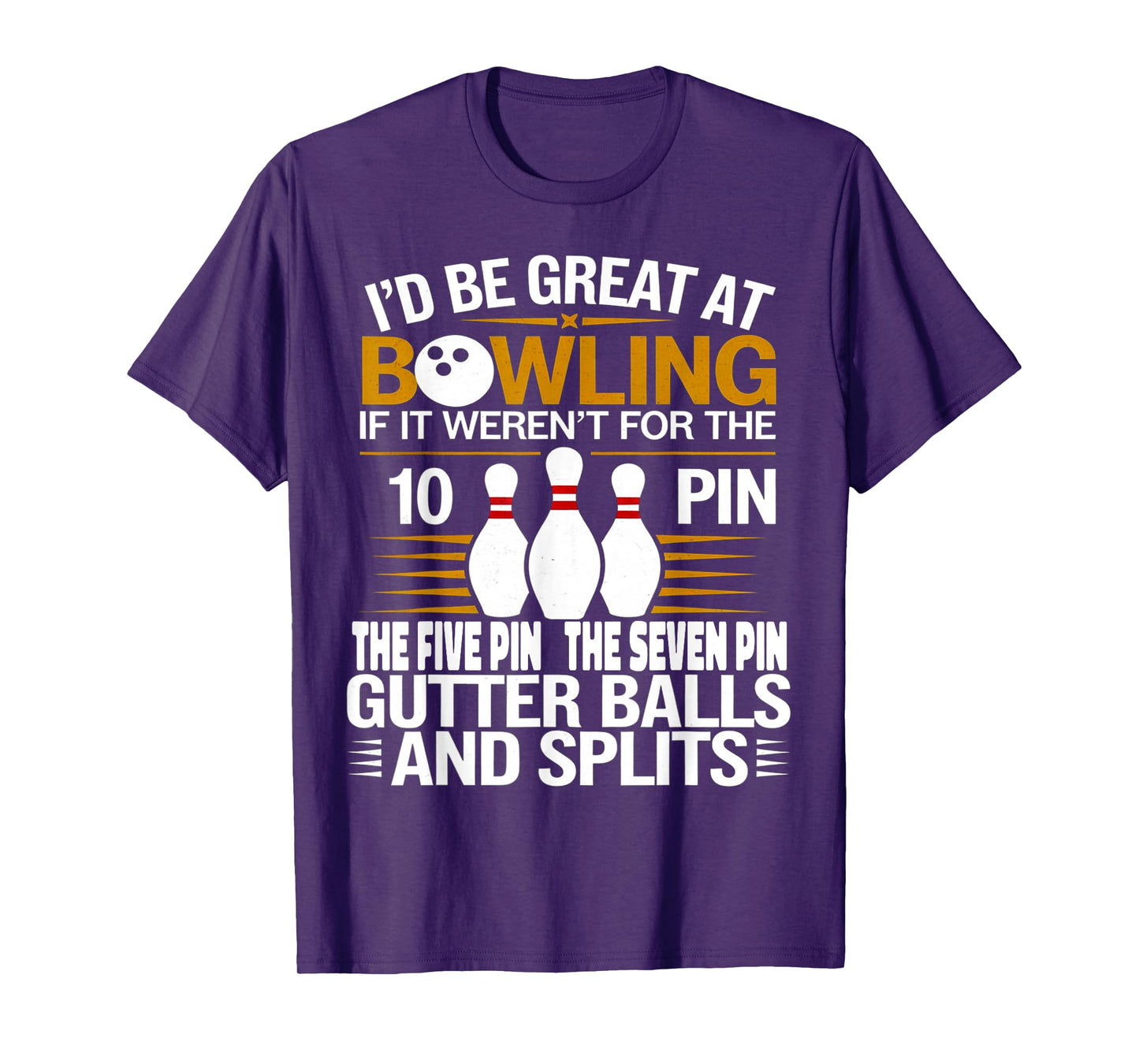 Funny Saying I'd Be Great At Bowling If Seven Ten Pin T-Shirt