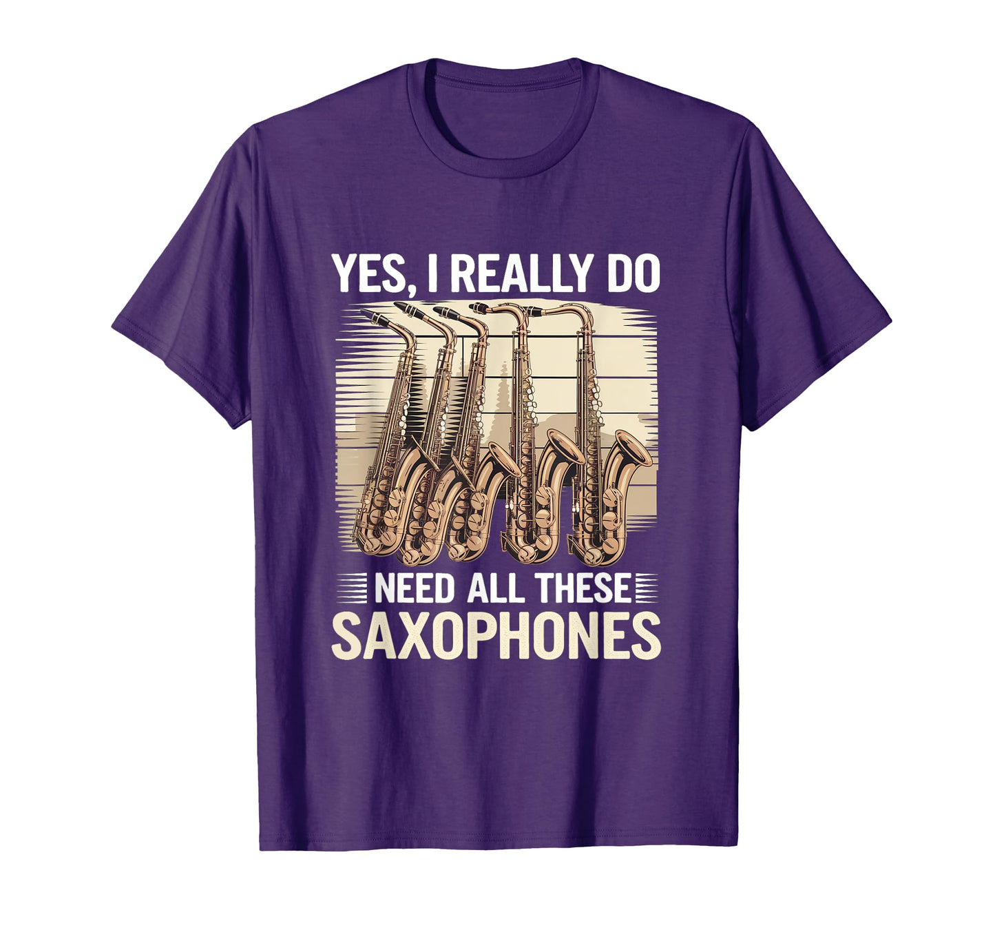 Funny Saxophonist Yes I Really Do Need All These Saxophones T-Shirt