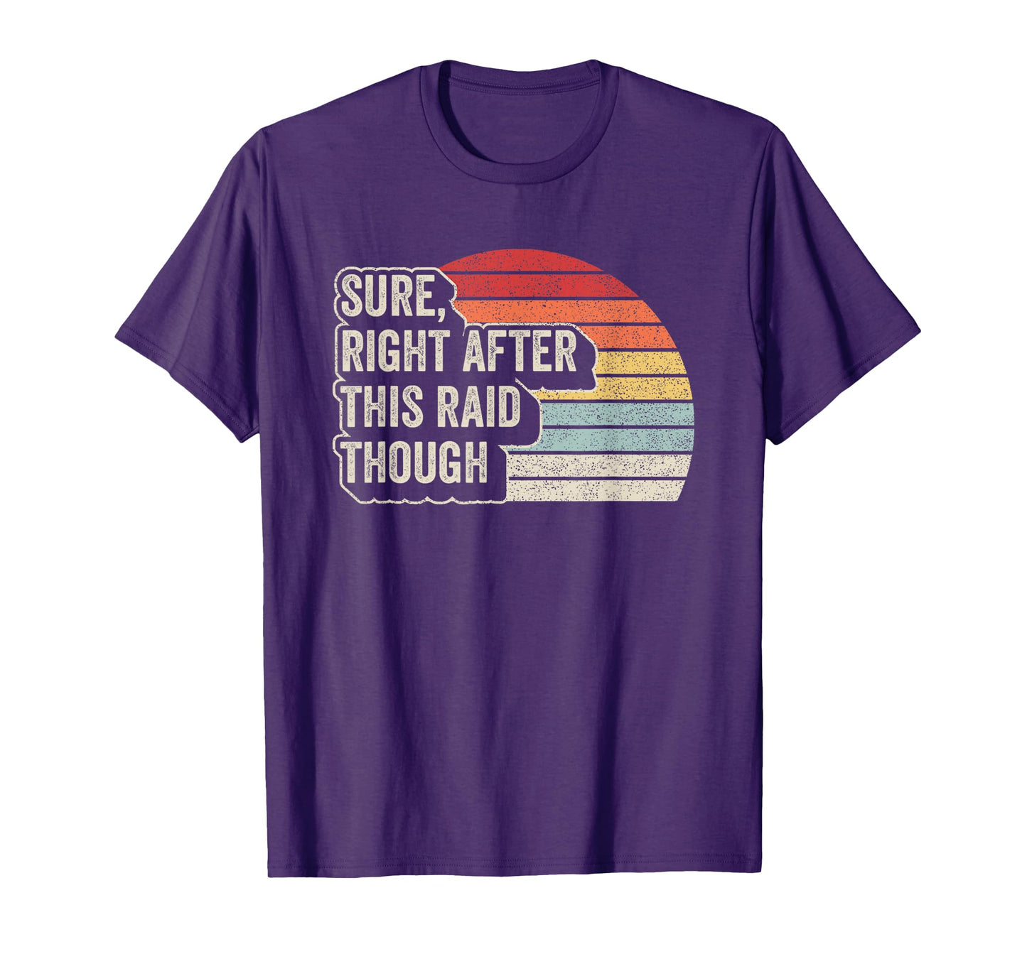 Vintage Retro Sure Right After This Raid Funny Gamer Gifts T-Shirt