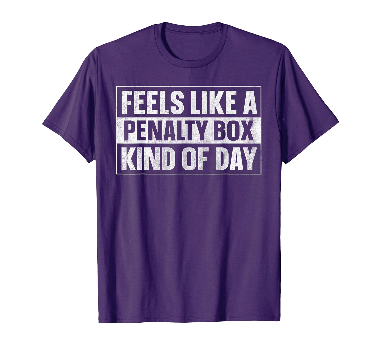 Feels Like a Penalty Box Kind of Day T-Shirt