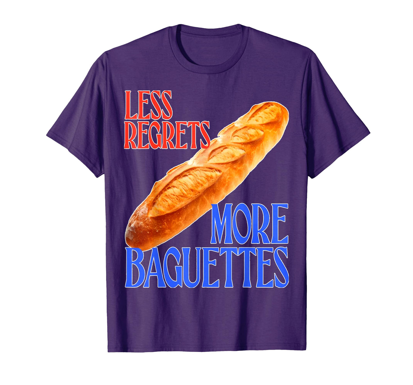 funny French Quote Less Regrets More Baguettes Cool T-Shirt
