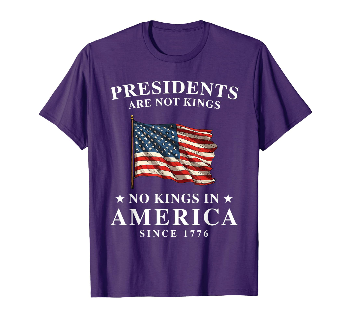 Presidents Are Not Kings USA Flag No Kings In America 1776 T-Shirt