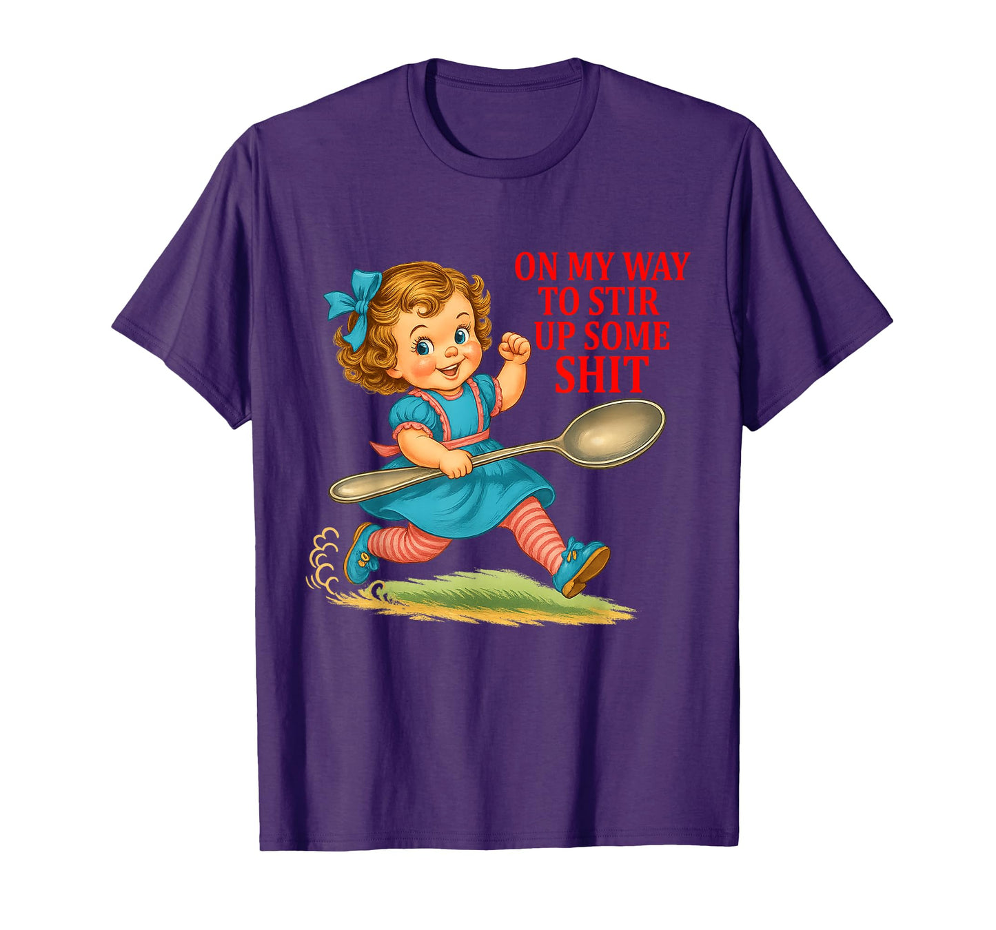 On My Way To Stir Up Funny Adult Humor Sarcasm Saying Quote T-Shirt