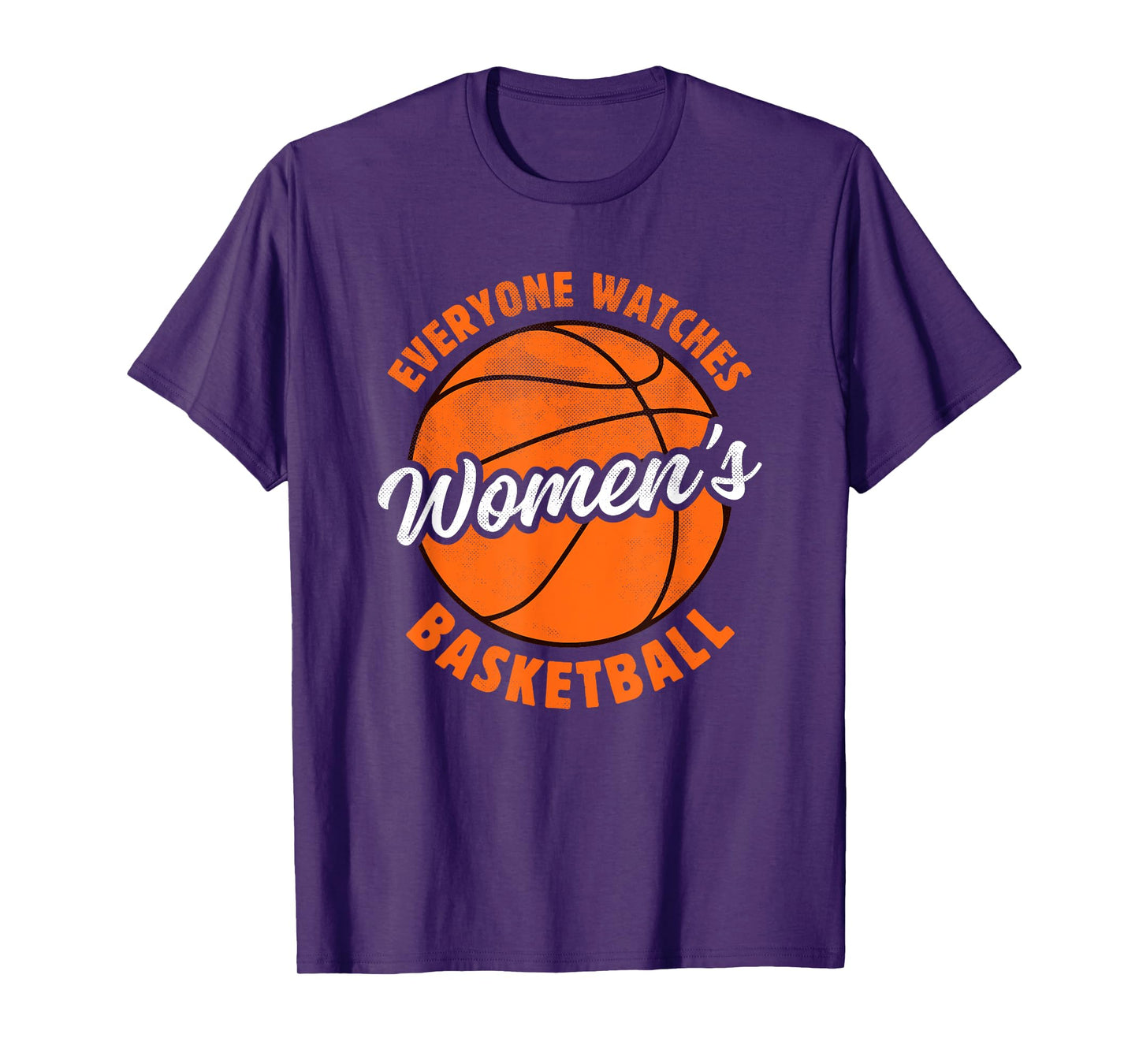 Everyone Watches Women's Basketball - Women's Sports T-Shirt