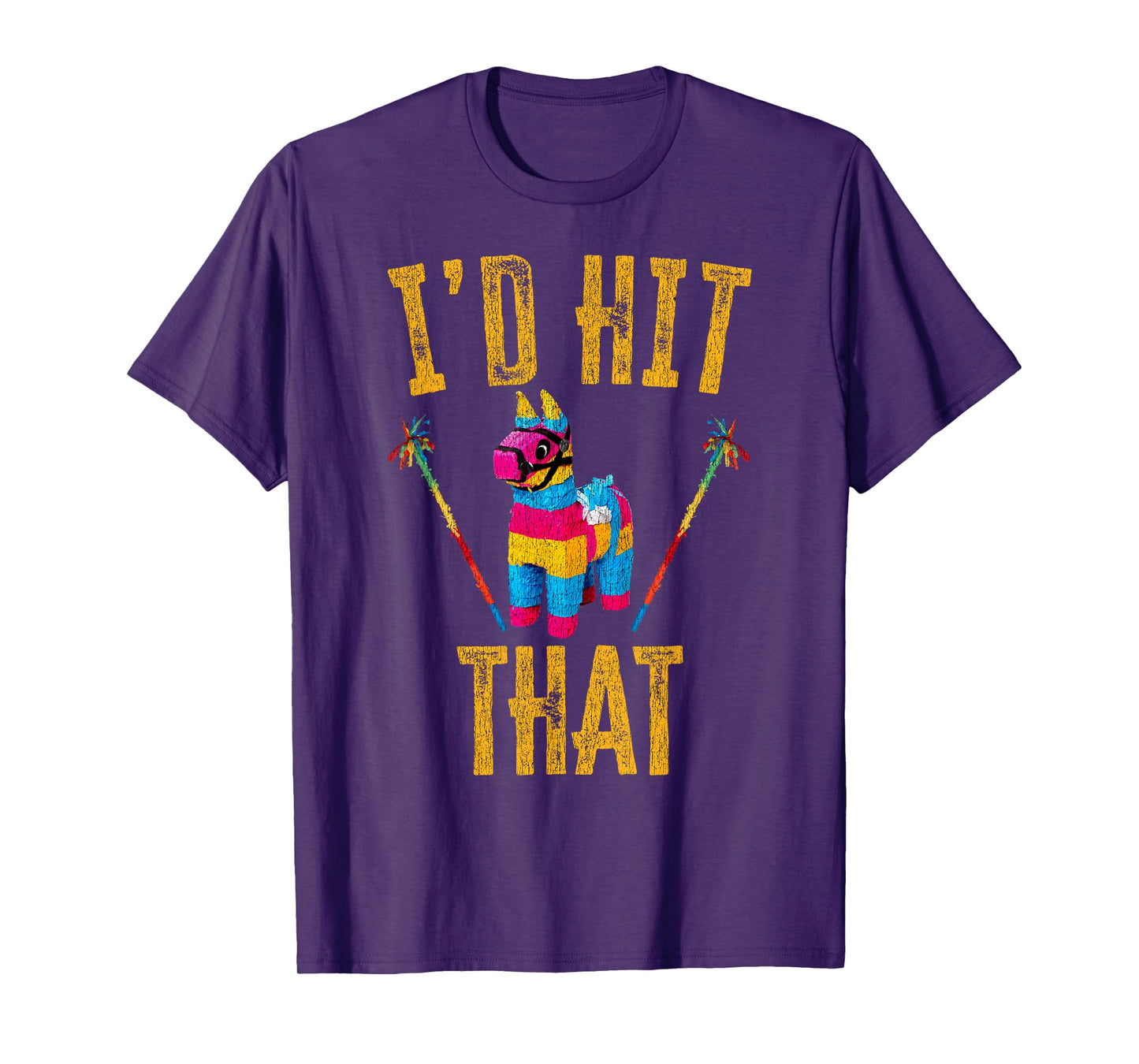 I'd Hit That Pinata Shirt Funny Cinco De Mayo T-Shirt T-Shirt