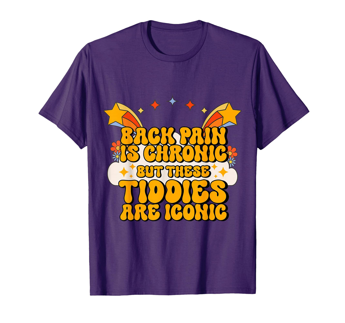 Inappropriate Back Pain Chronic But These Tiddies Are Iconic T-Shirt