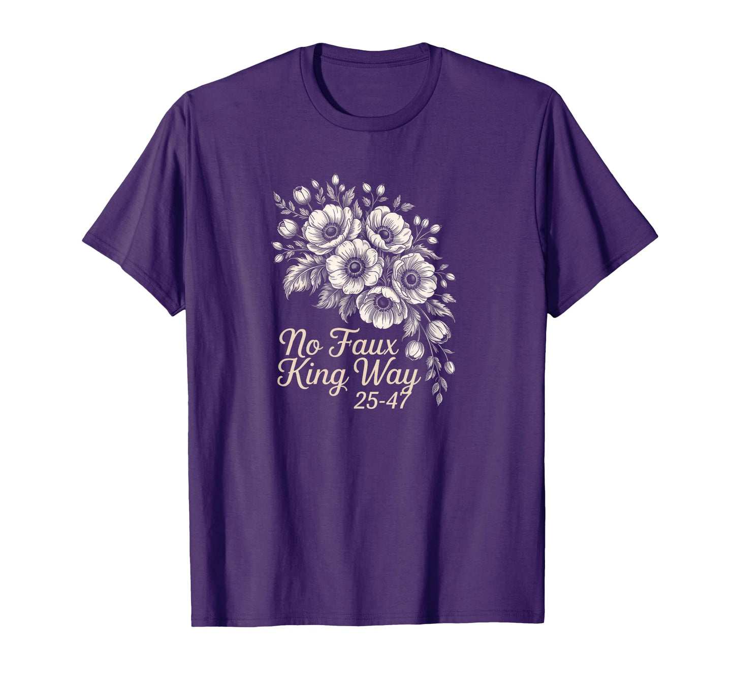 No Faux King Way Vintage Floral 2547 Political Protest T-Shirt