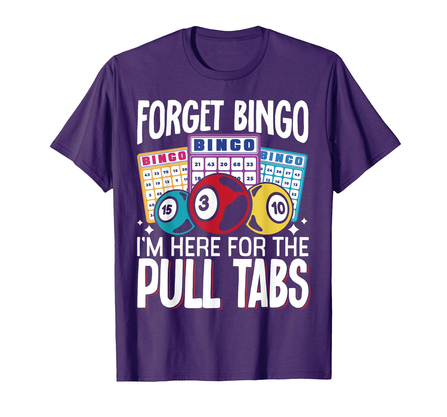 Forget Bingo Im Here For The Pull Tabs T-Shirt