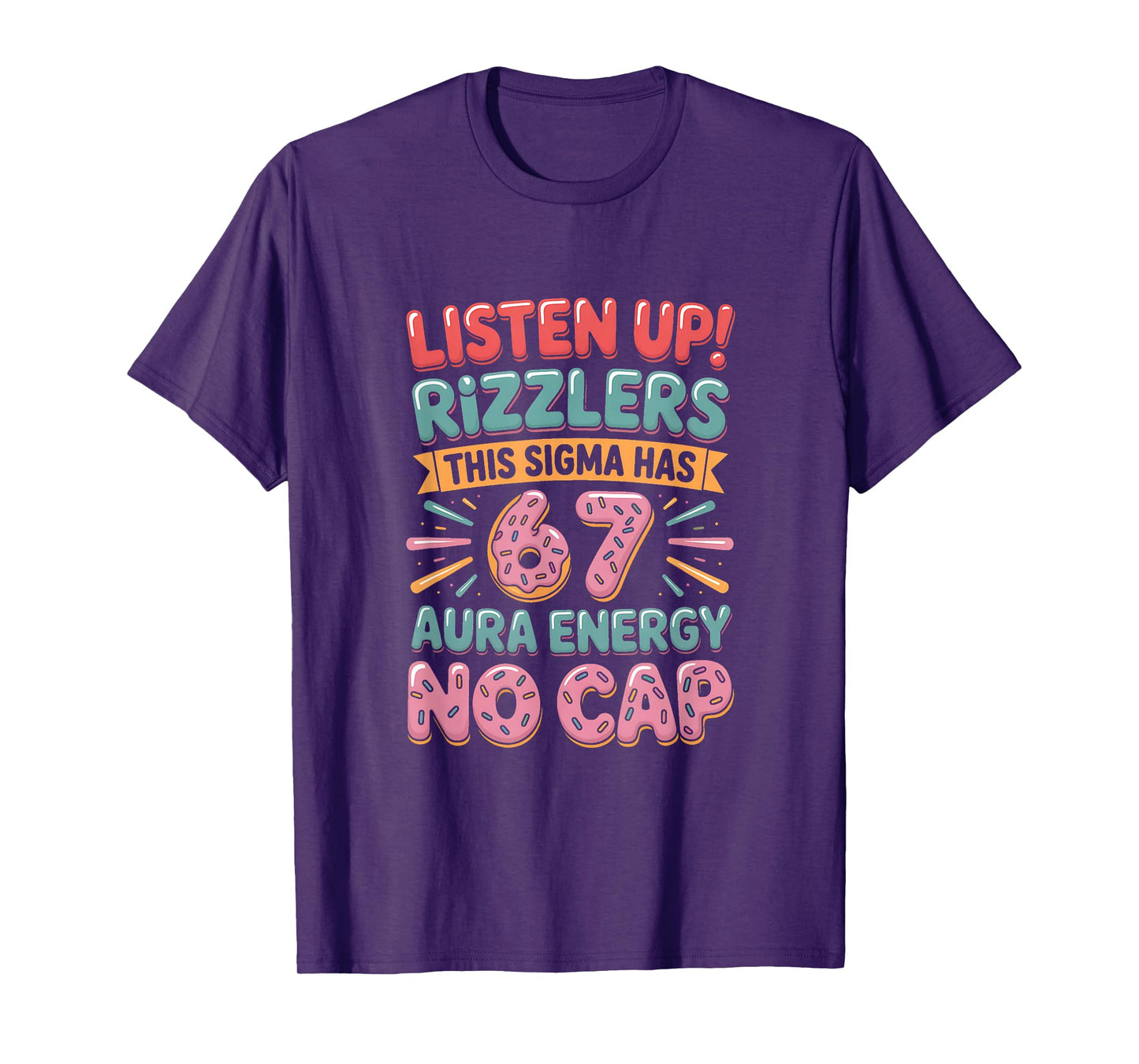 Listen Up Rizzlers This Sigma Has 67 Aura Energy Six Seven T-Shirt