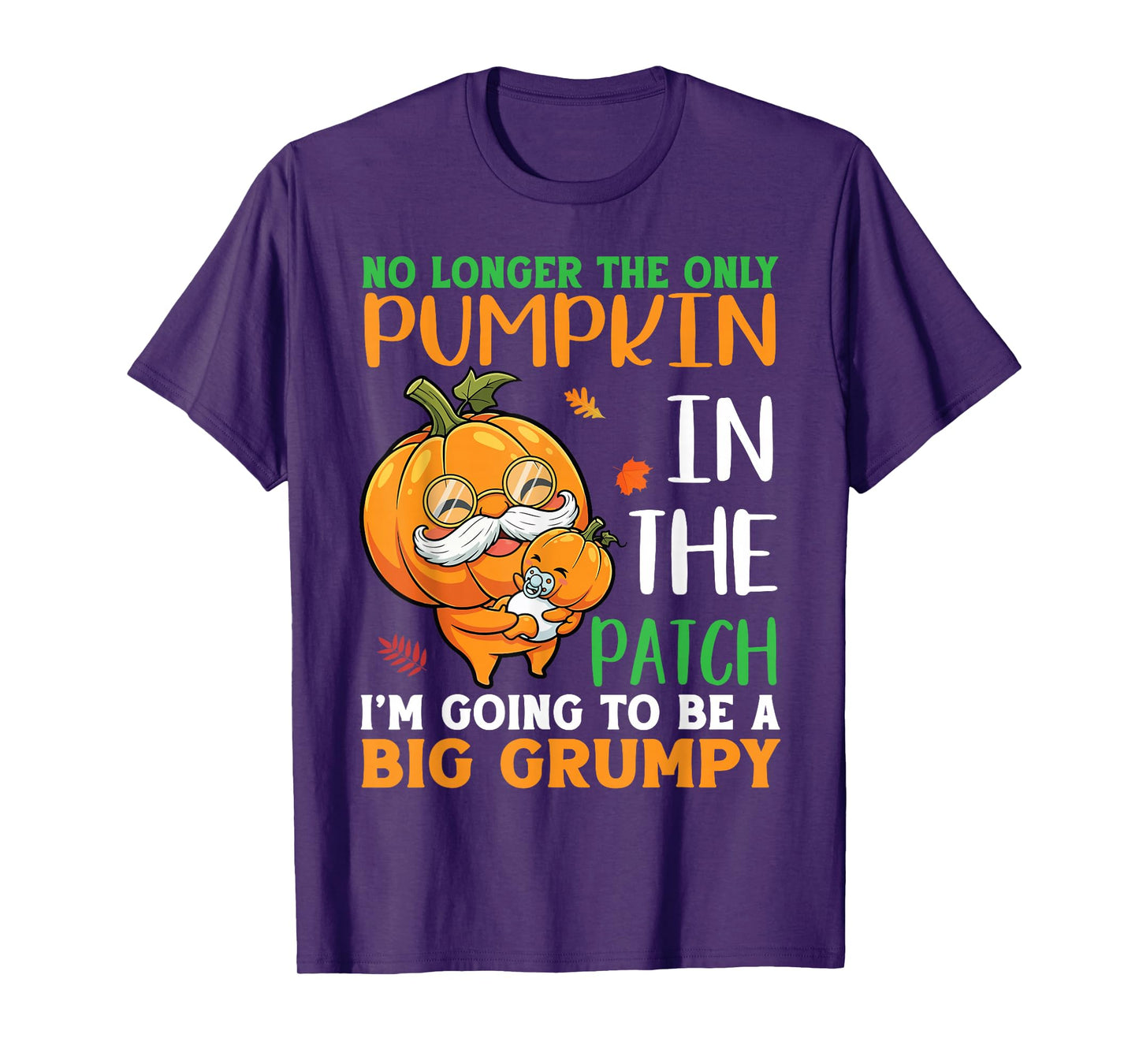 No Longer Pumpkin in The Patch I’m Going to Be A Big Grumpy T-Shirt