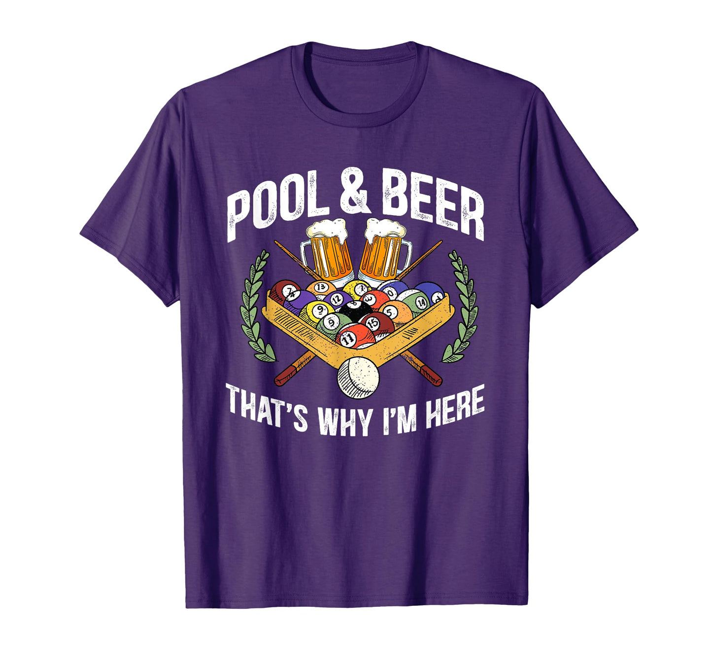 Pool And Beer That's Why I'm Here Funny Billiard Lover Gift T-Shirt