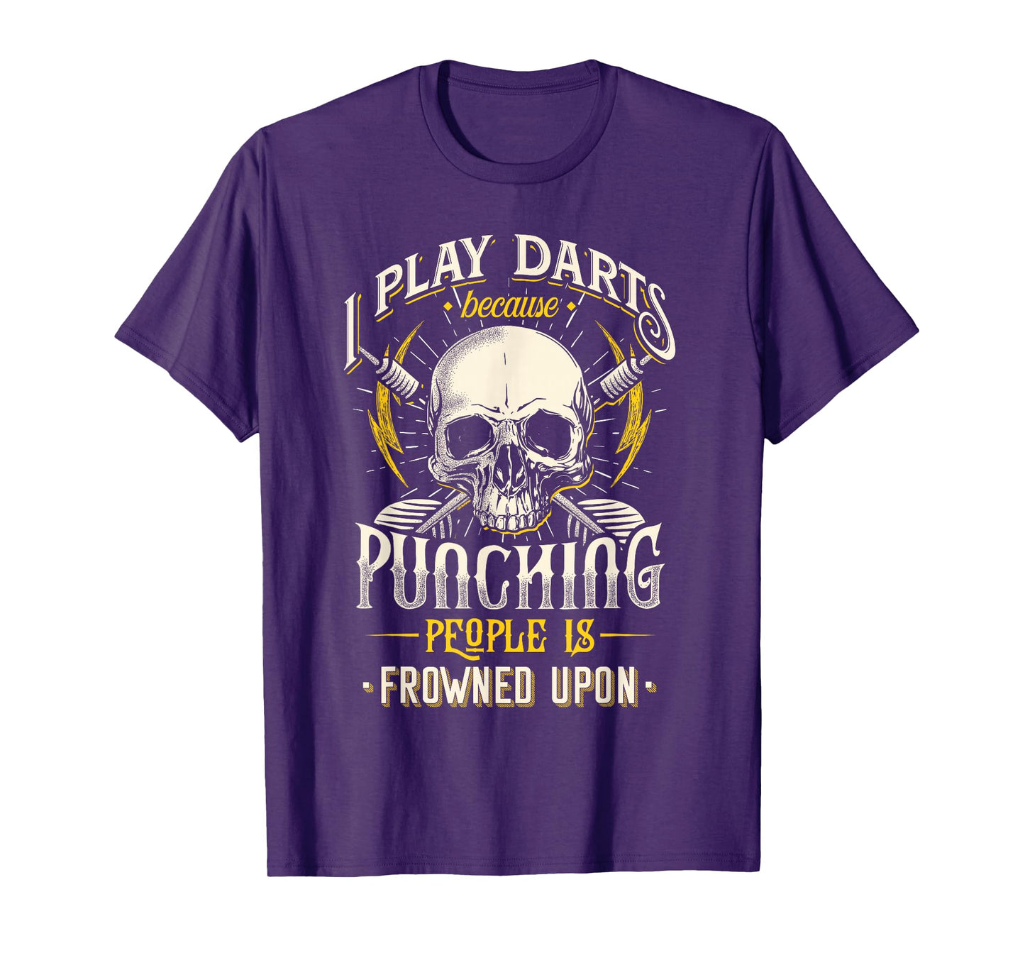 I Play Darts Because Punching People Is Frowned Upon T-Shirt