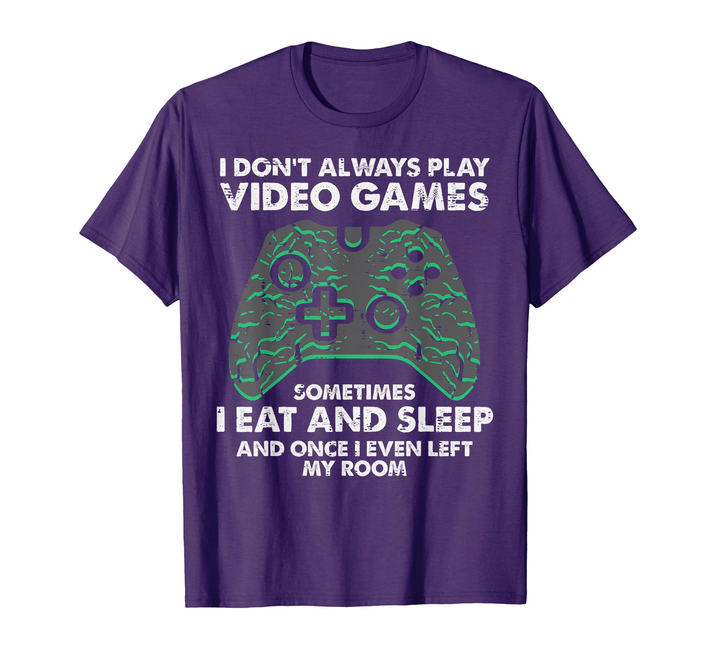 I Dont Always Play Video Games Funny Gamer Men Boys Kids T-Shirt