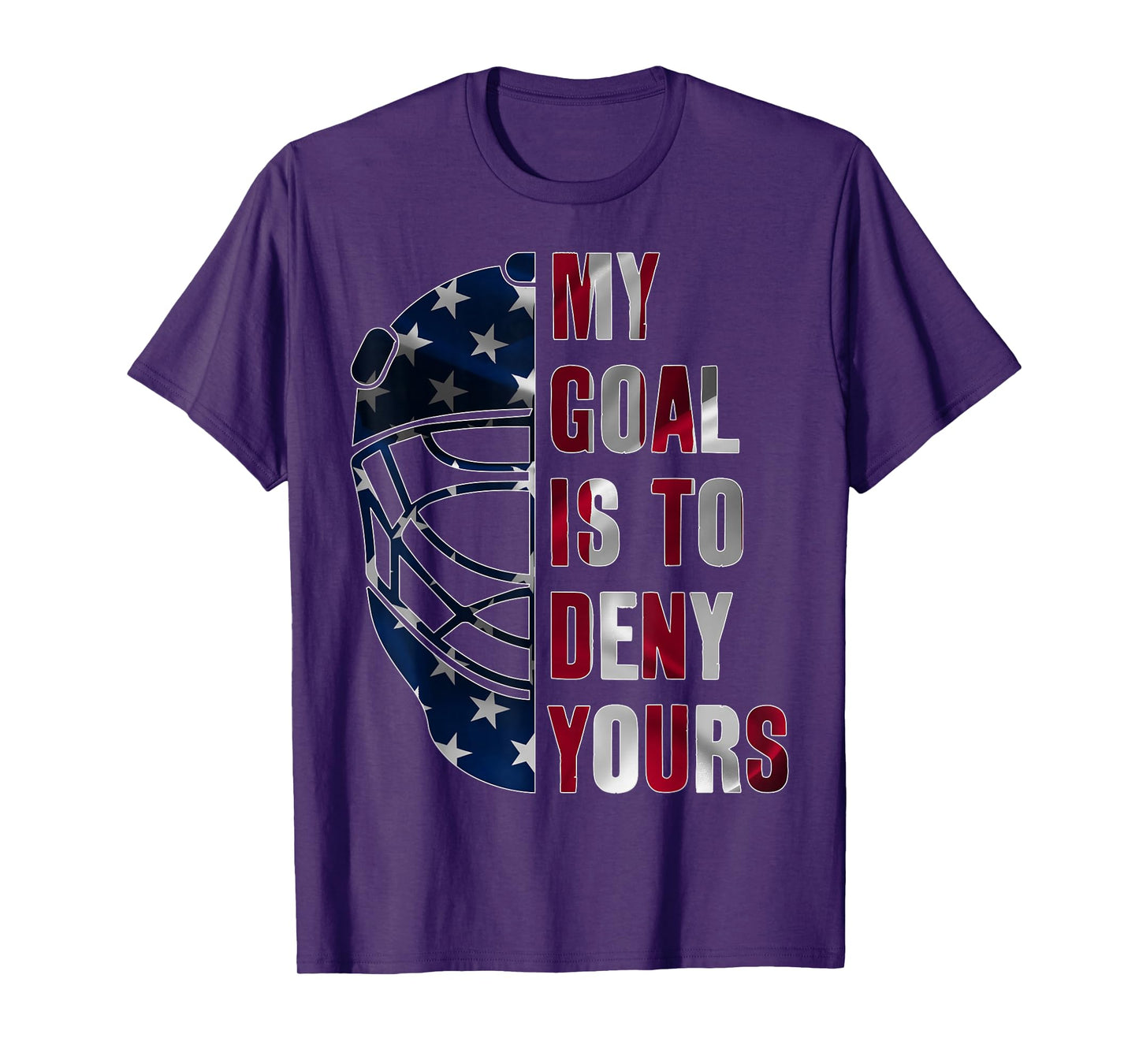 GOALIE MY GOAL IS TO DENY YOURS ICE HOCKEY GOALKEEPER T-Shirt