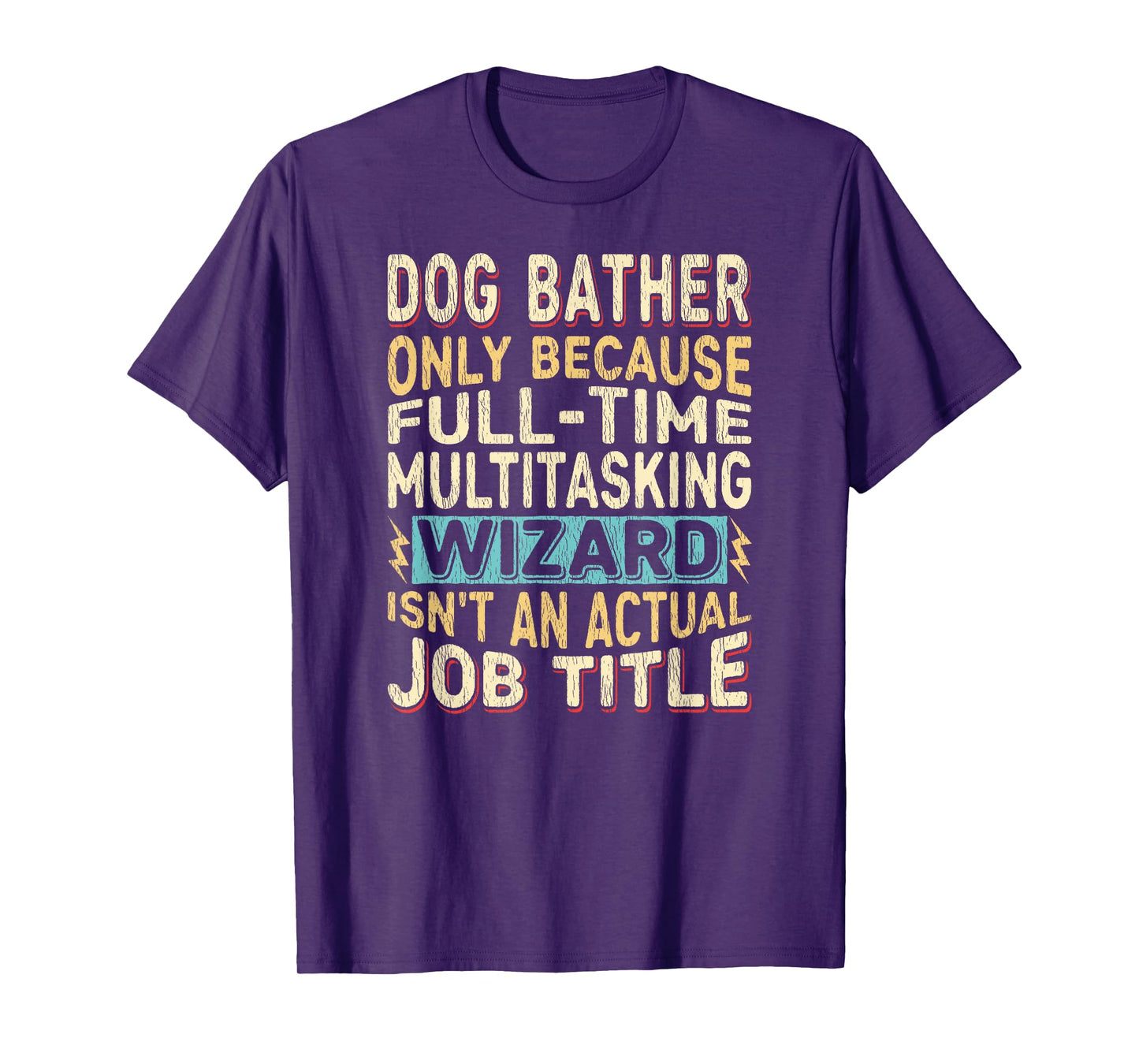 Wizard Job Title Quote - Funny Dog Bather T-Shirt for Men Women