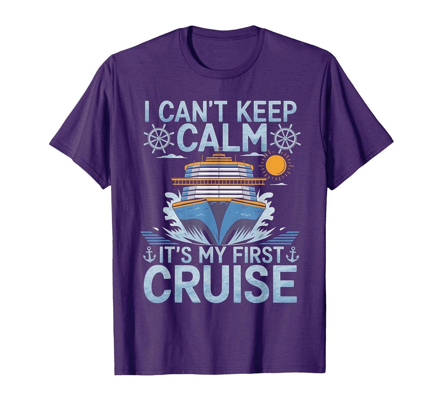I Can't Keep Calm It's My First Cruise Sailing Cruising T-Shirt