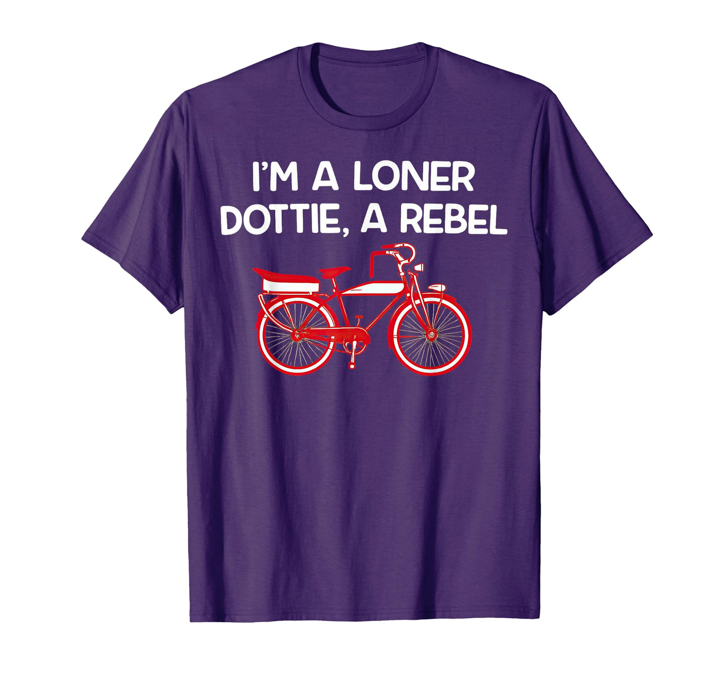 I'm A Loner Dottie A Rebel T-Shirt