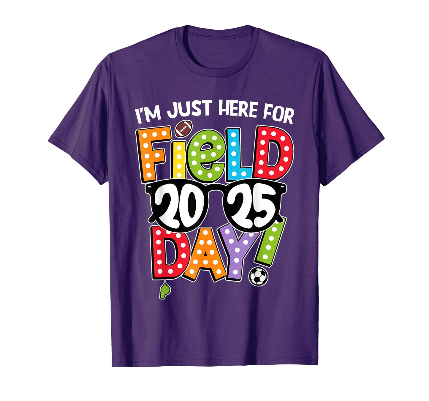 I'm Just Here For Field Day 2025 Games Team Teacher Kids T-Shirt