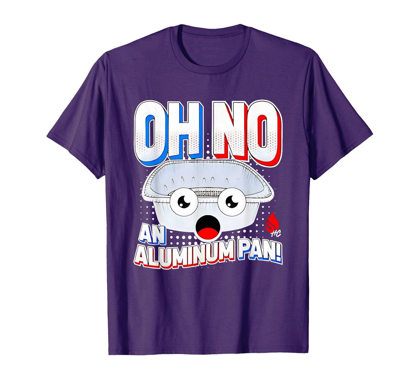 Oh No An Aluminum Pan 2025 T-Shirt