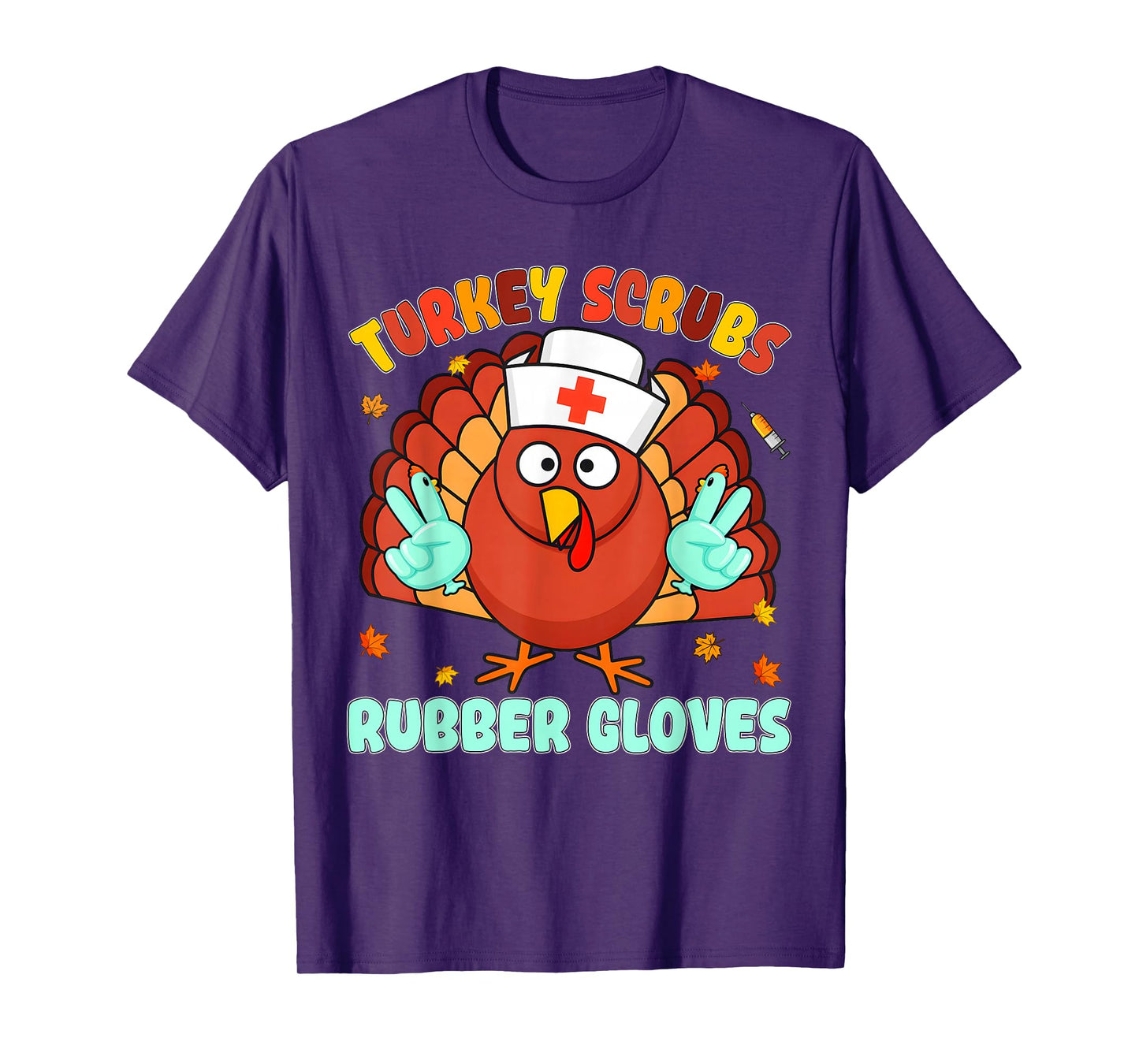 Turkey Scrubs Rubber Gloves Nurse Fall Thanksgiving Nursing T-Shirt