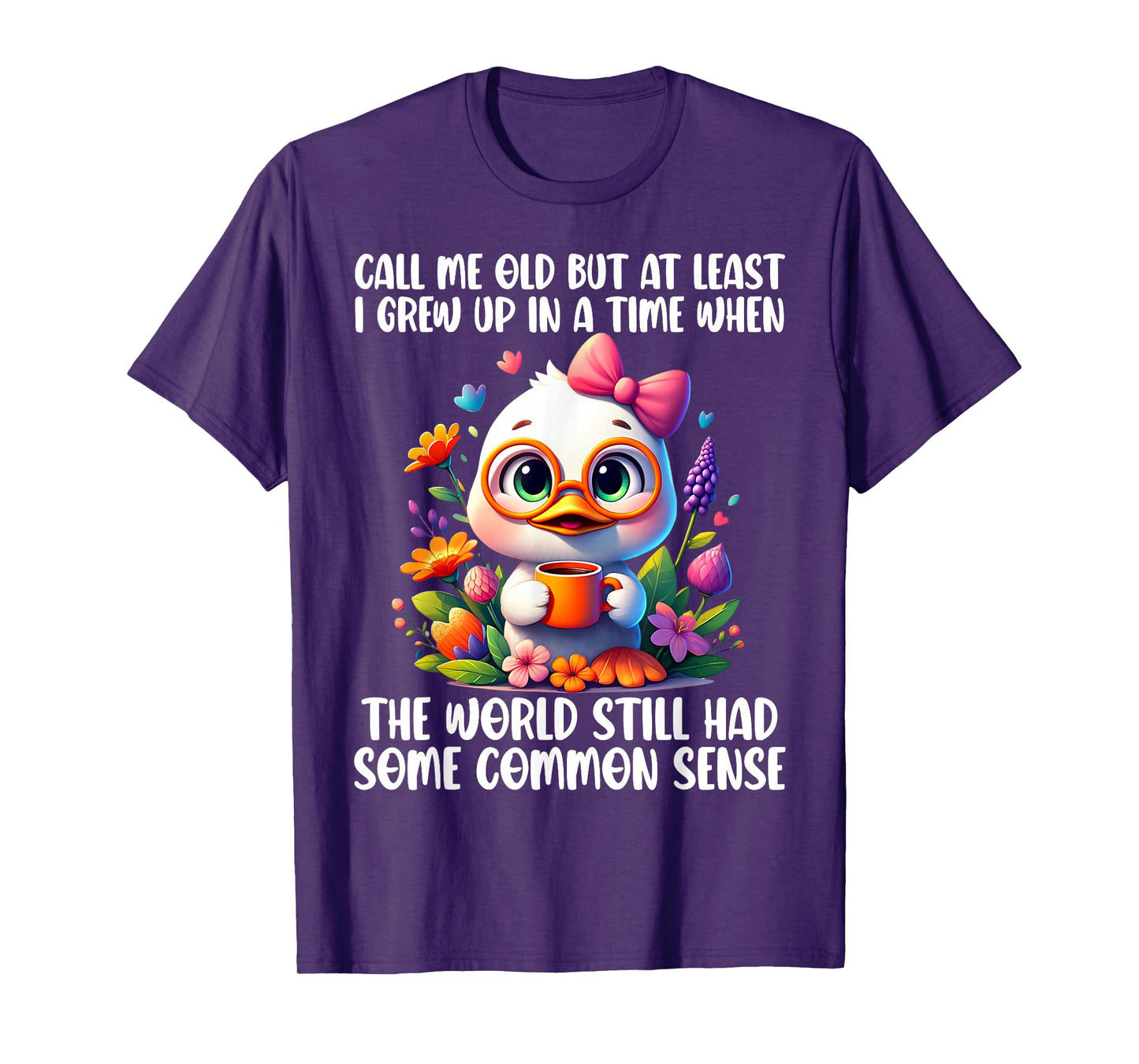 Call Me Old But at Least I Grew Up in A Time When The World T-Shirt