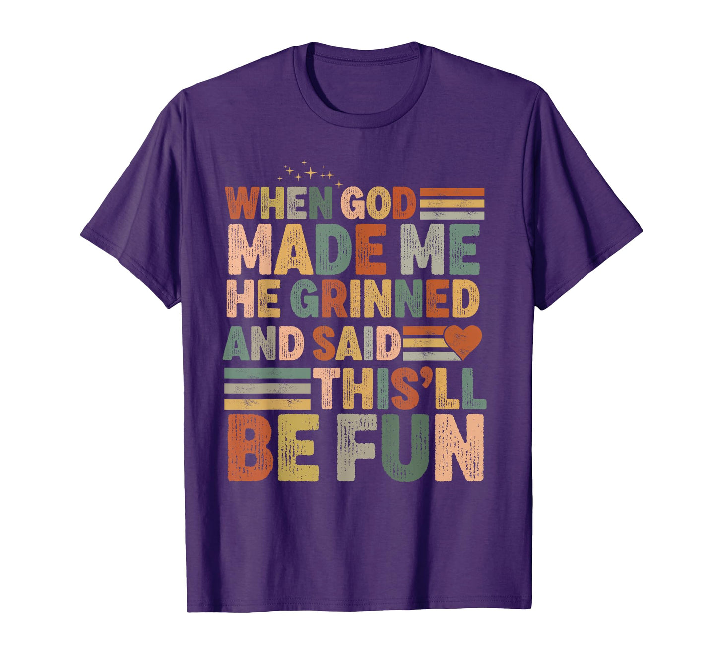 when god made me he said this'll be fun Christian Religious T-Shirt