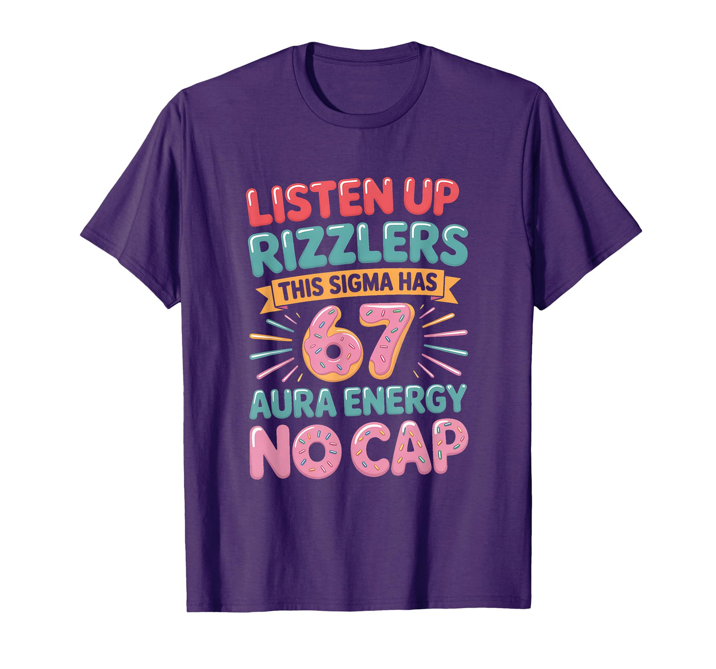 Listen Up Rizzlers This Sigma Has 67 Aura Energy Six Seven T-Shirt
