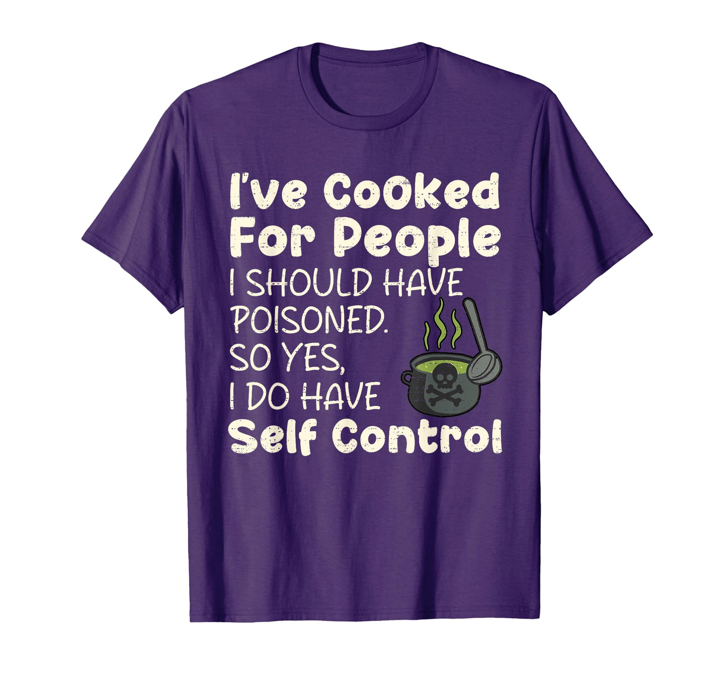 I've Cooked For People I Should Have Poisoned Funny Saying T-Shirt