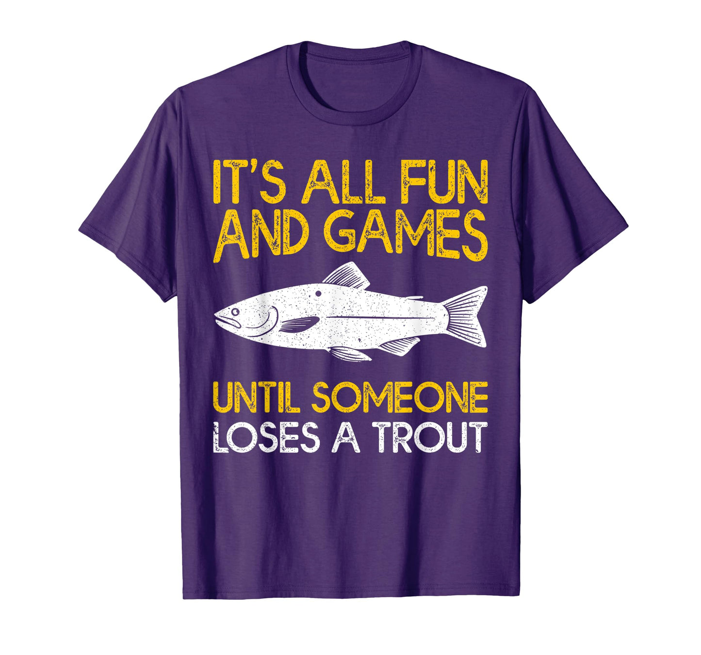 It's All Fun And Games Until Someone Loses A Trout T-Shirt