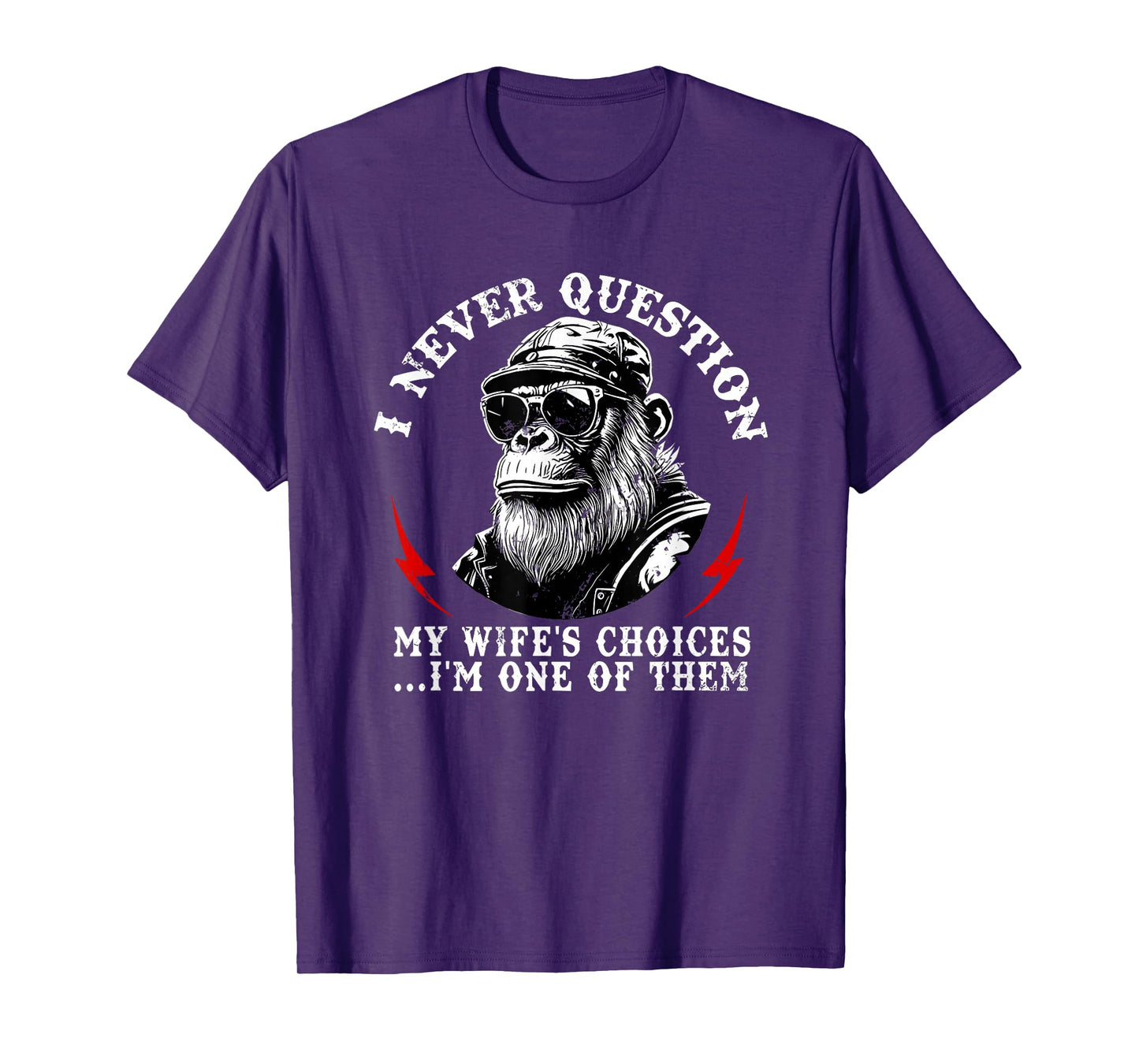 i Never question My Wife's Choices I'm one of Them T-Shirt
