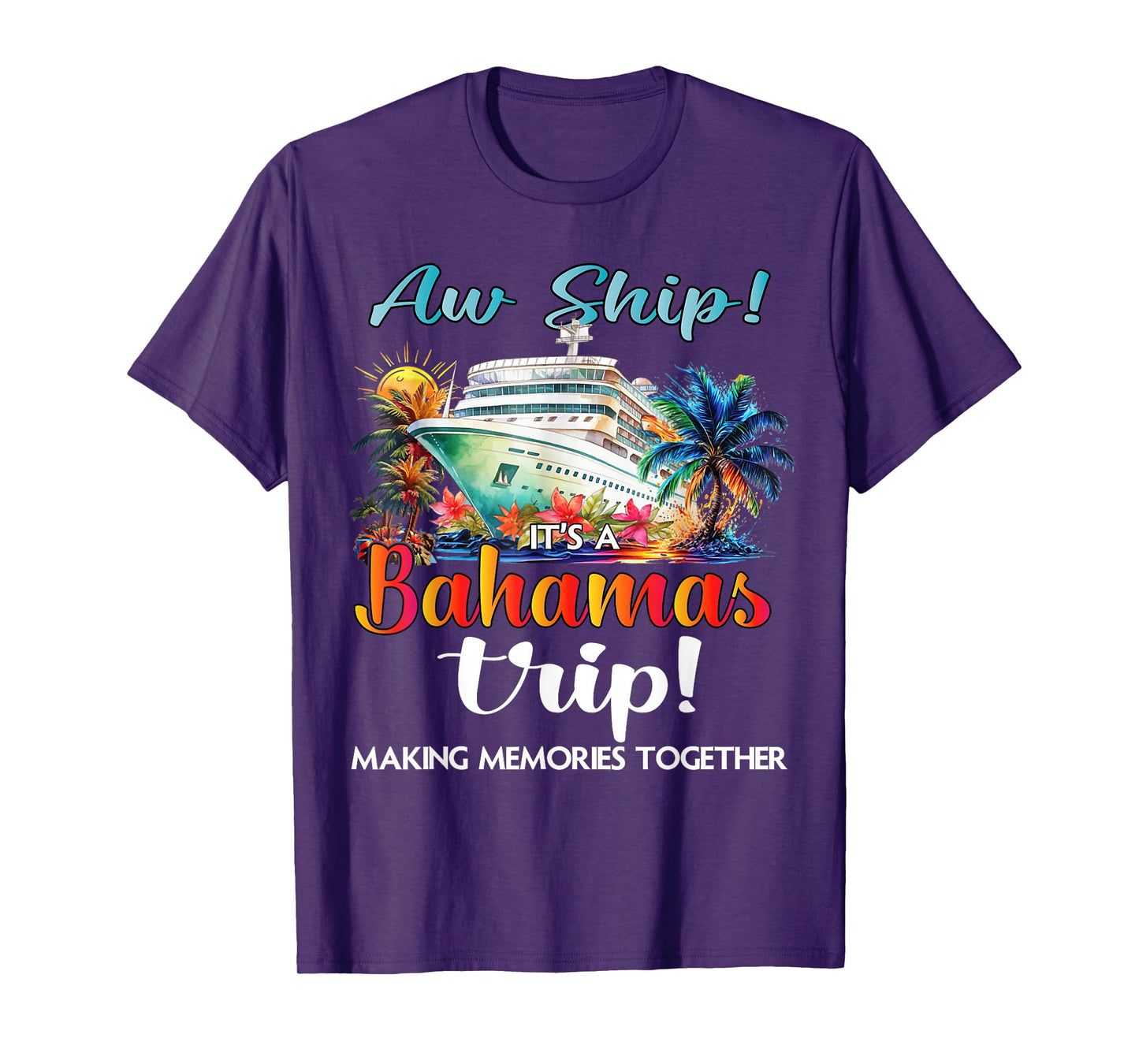 Aw Ship Its A Bahamas Trip 2025 Bahamas Cruise Trip Vacation T-Shirt