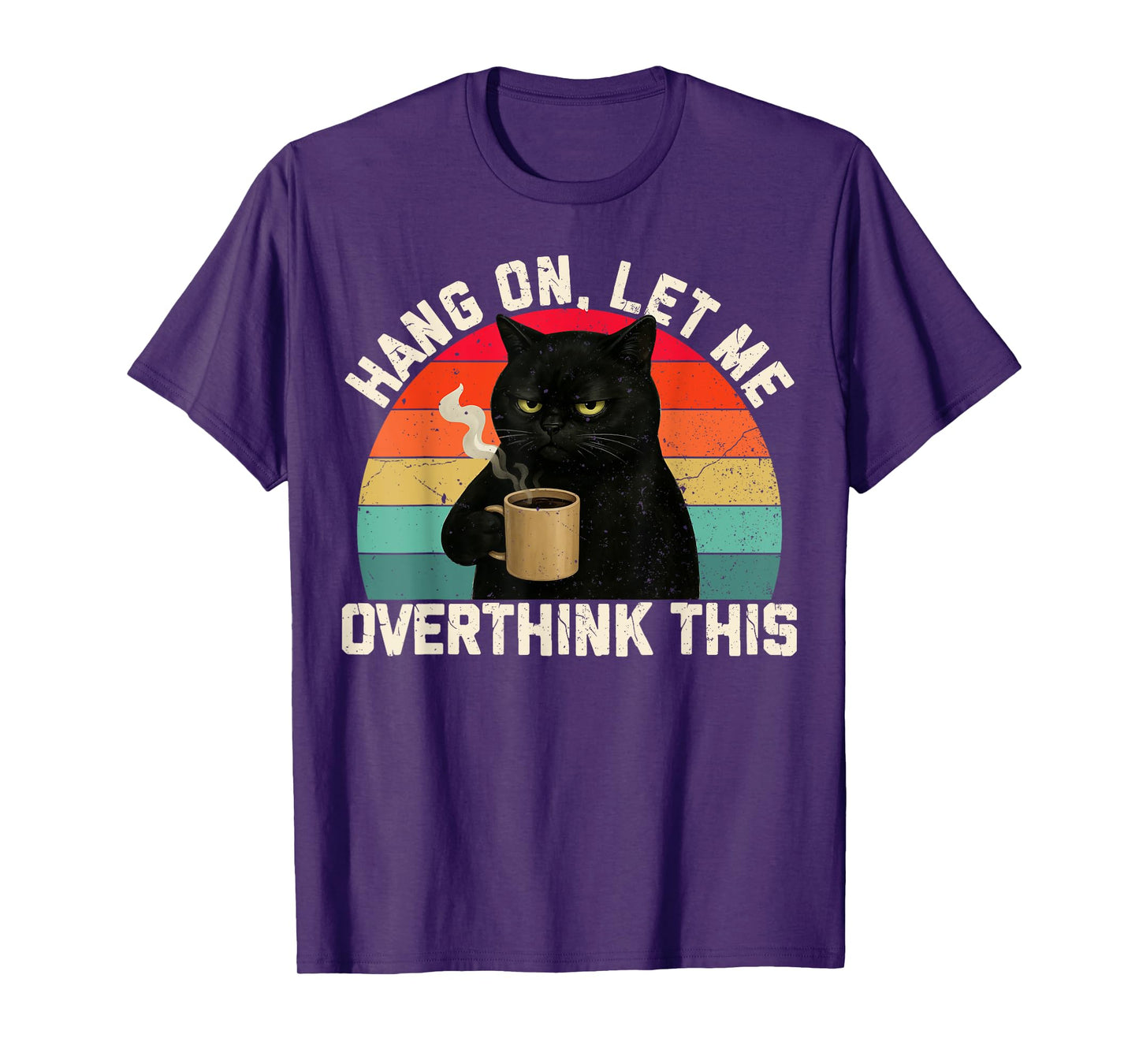 Hang On Let Me Overthink This Black Cat Coffee Sarcastic T-Shirt