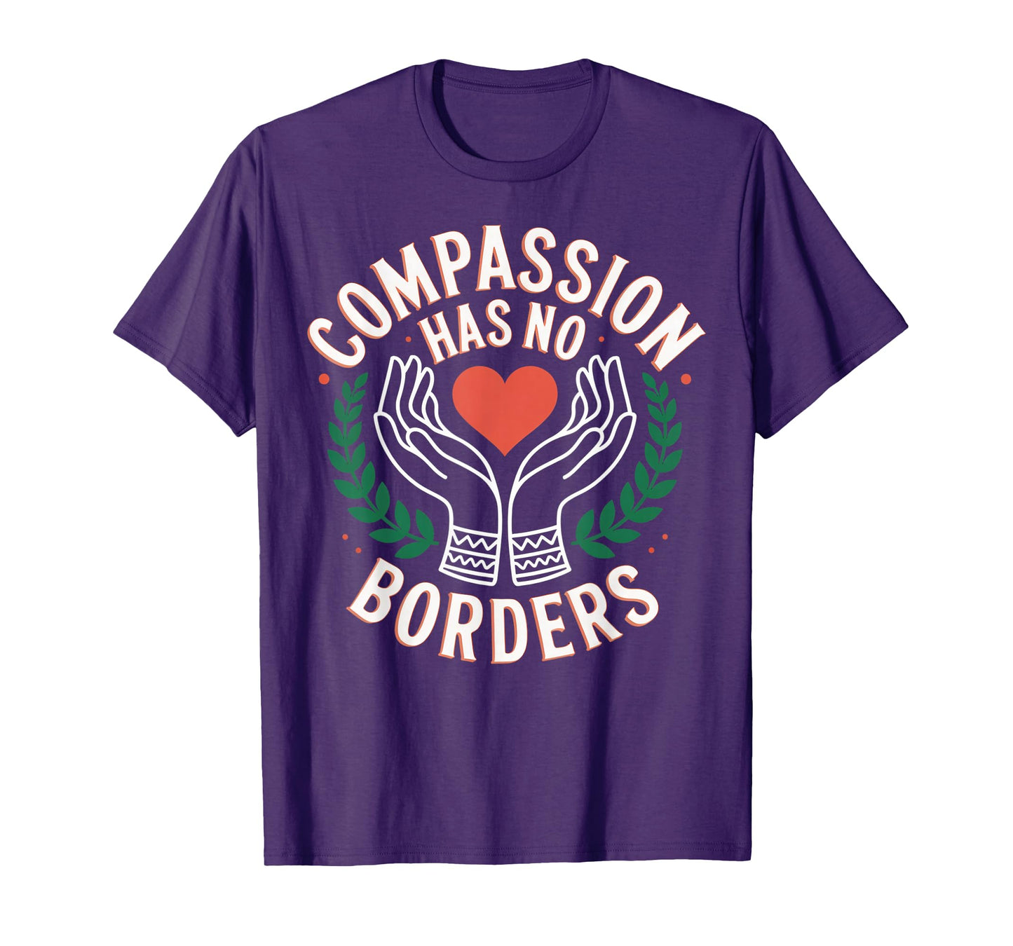 Compassion Has No Borders Kindness Quote T-Shirt