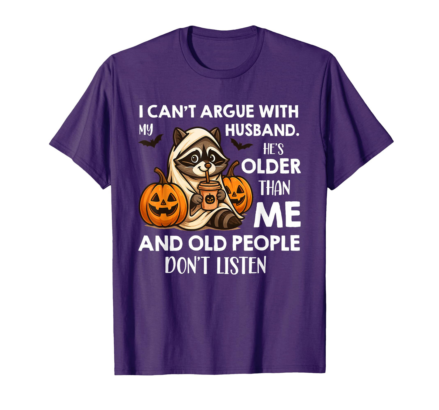 I Can't Argue with My Husband. He's Older Than Me and Old T-Shirt