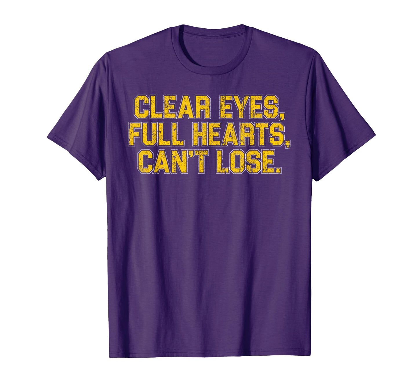Vintage Meaning Clear Eyes Full Hearts Cant Lose Funny Quote T-Shirt