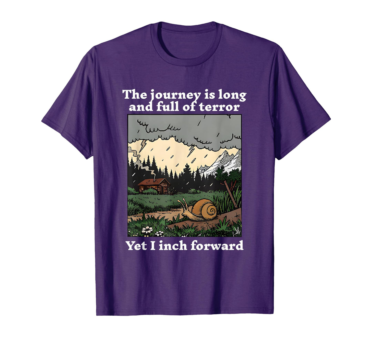 The Journey Is Long And Full Of Terror Yet I Inch Forward T-Shirt