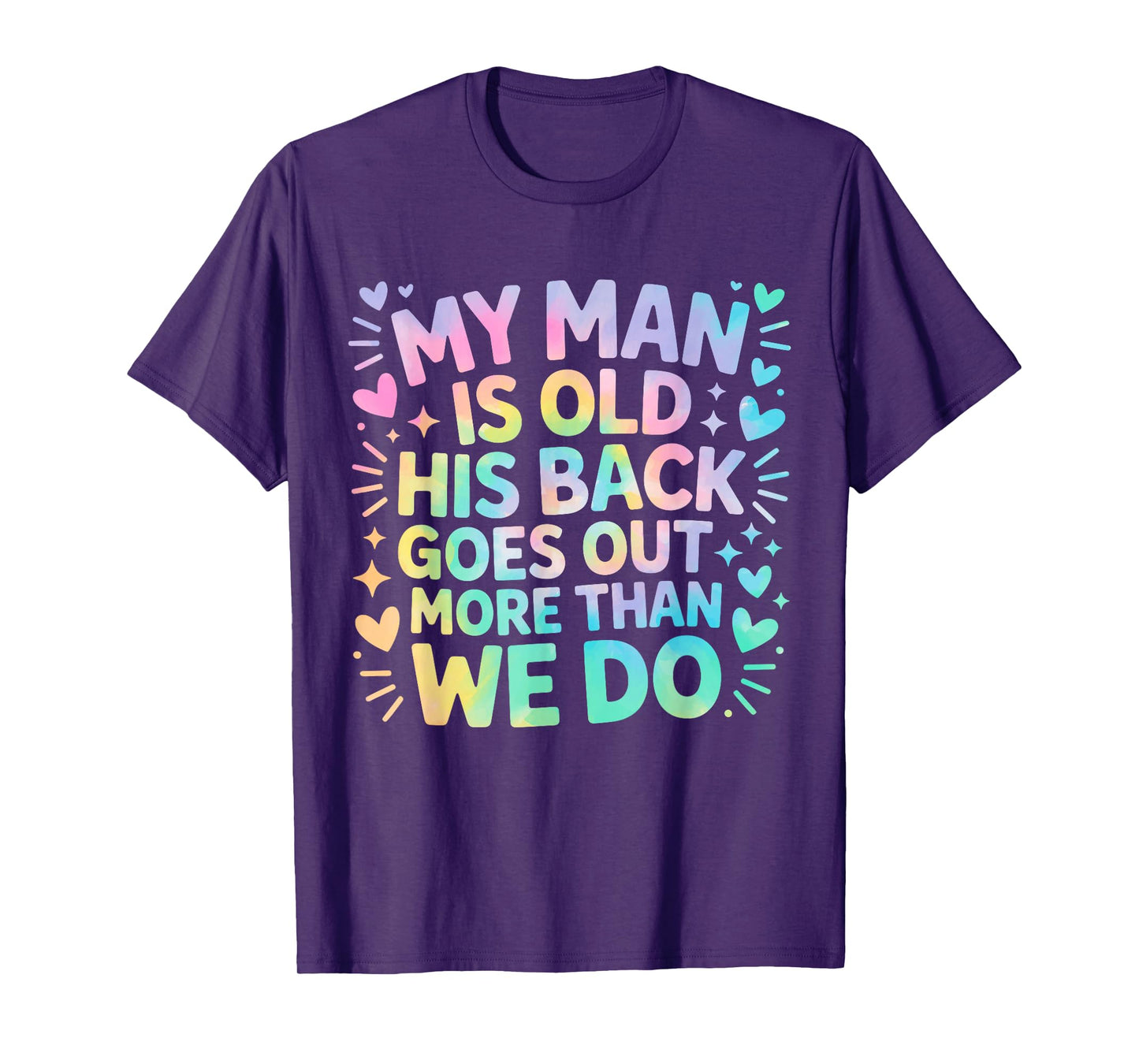 My Man is Old his Back goes Out More Than we do T-Shirt