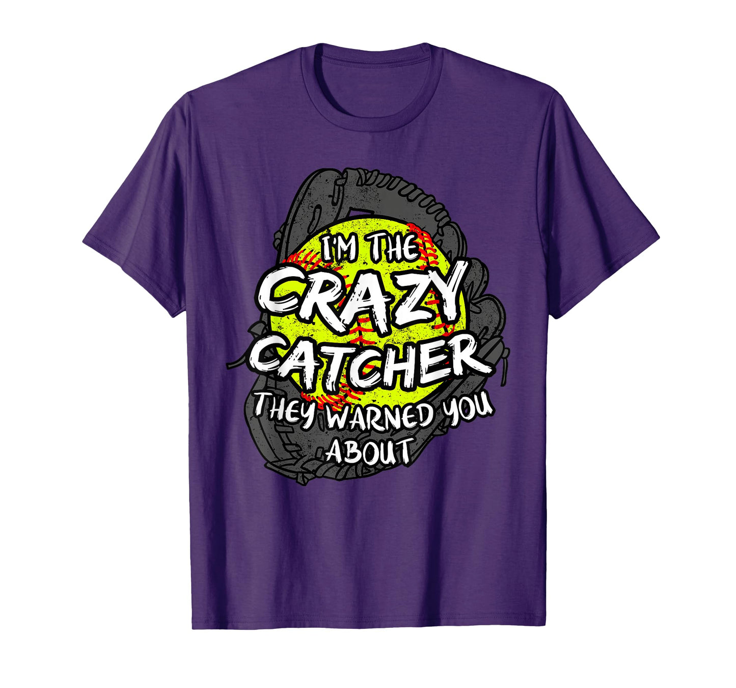 I'm The Crazy Catcher They Warned You About Softball T-Shirt