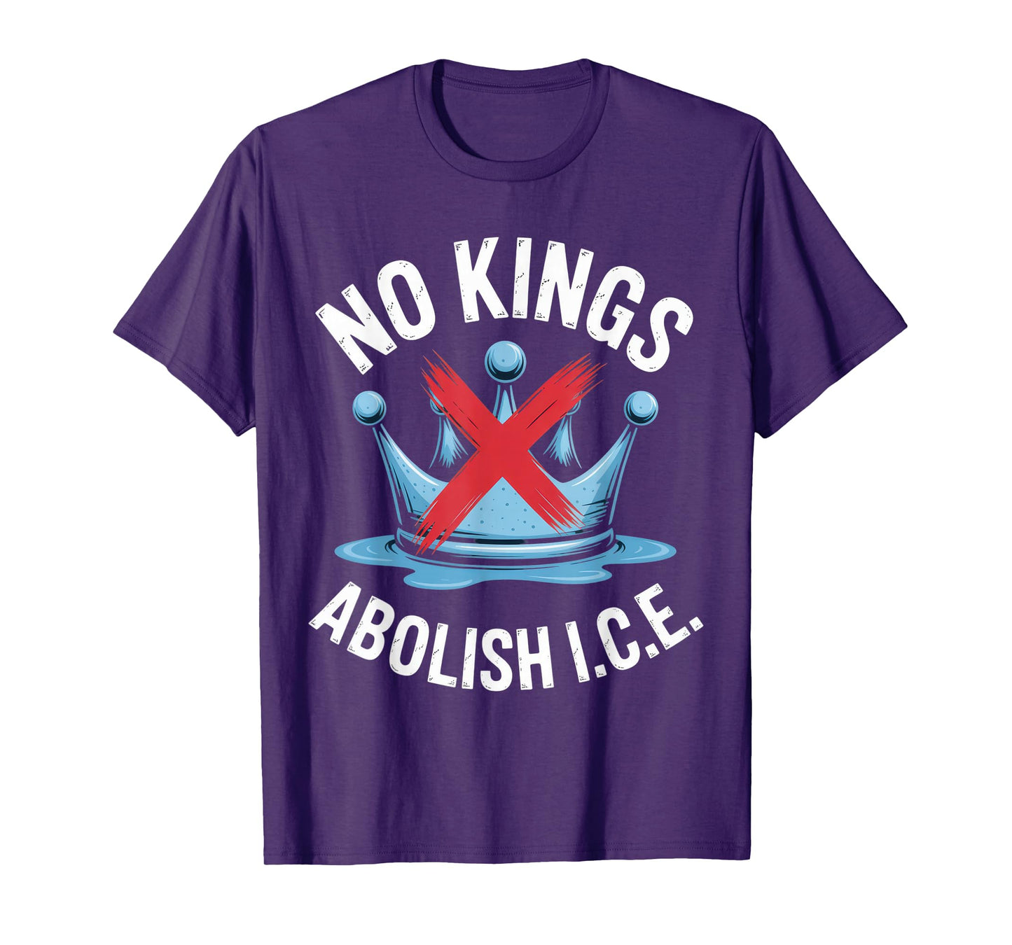 No Kings Abolish ICE Activist Apparel Political Statement T-Shirt