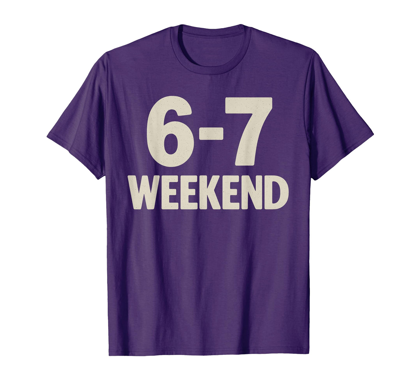67 Weekend Six Seven 6 7 Meme Design Funny 6 7 T-Shirt
