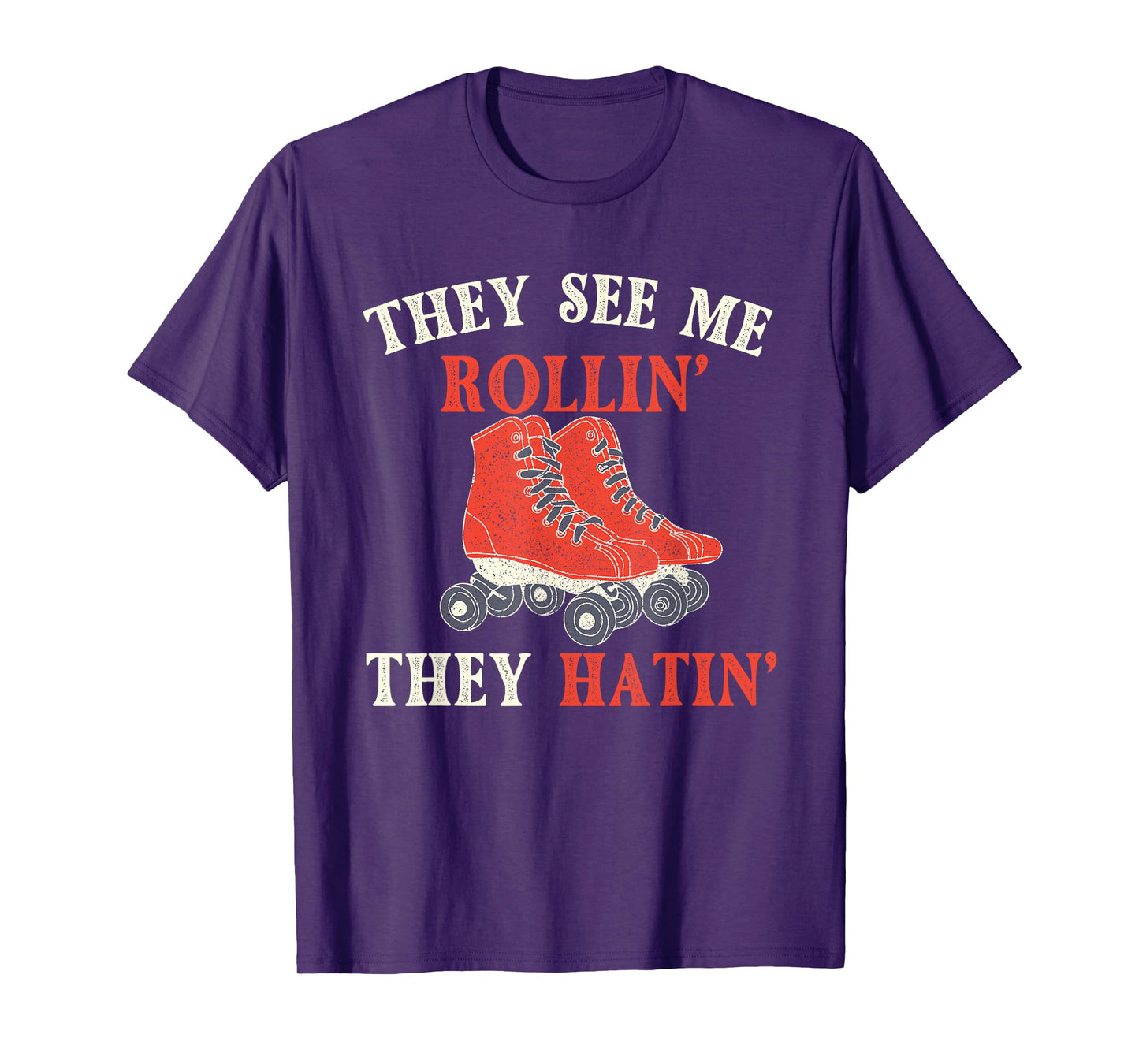 They See Me Rollin They Hatin - Roller Skating Skate Skater T-Shirt