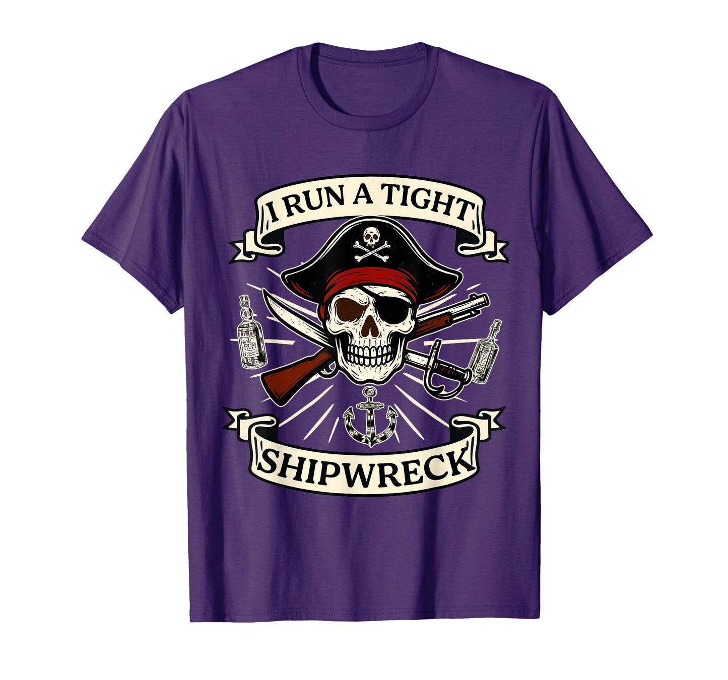 I Run A Tight Shipwreck Pirate Quote for Women Men T-Shirt