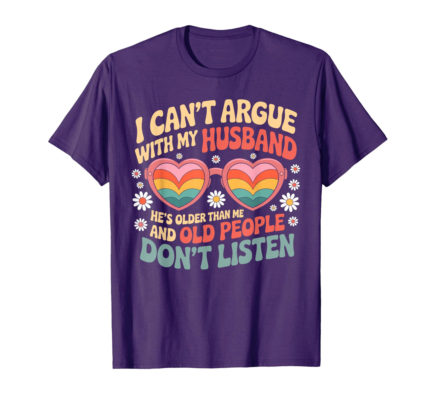 I Can't Argue With My Husband He's Older Than me T-Shirt